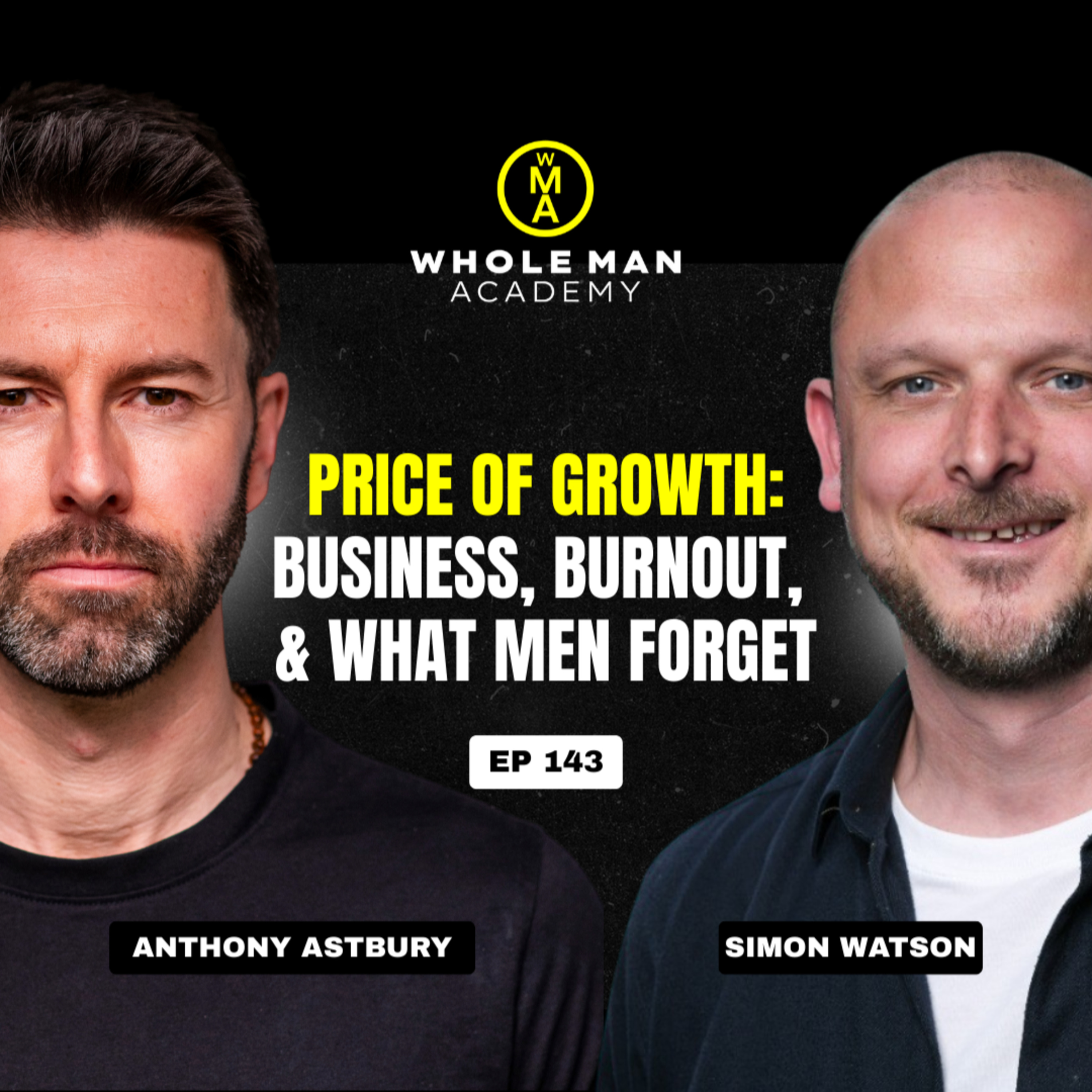 Price of Growth: Business, Burnout, and What Men Forget - Simon Watson - Ep143 episode artwork