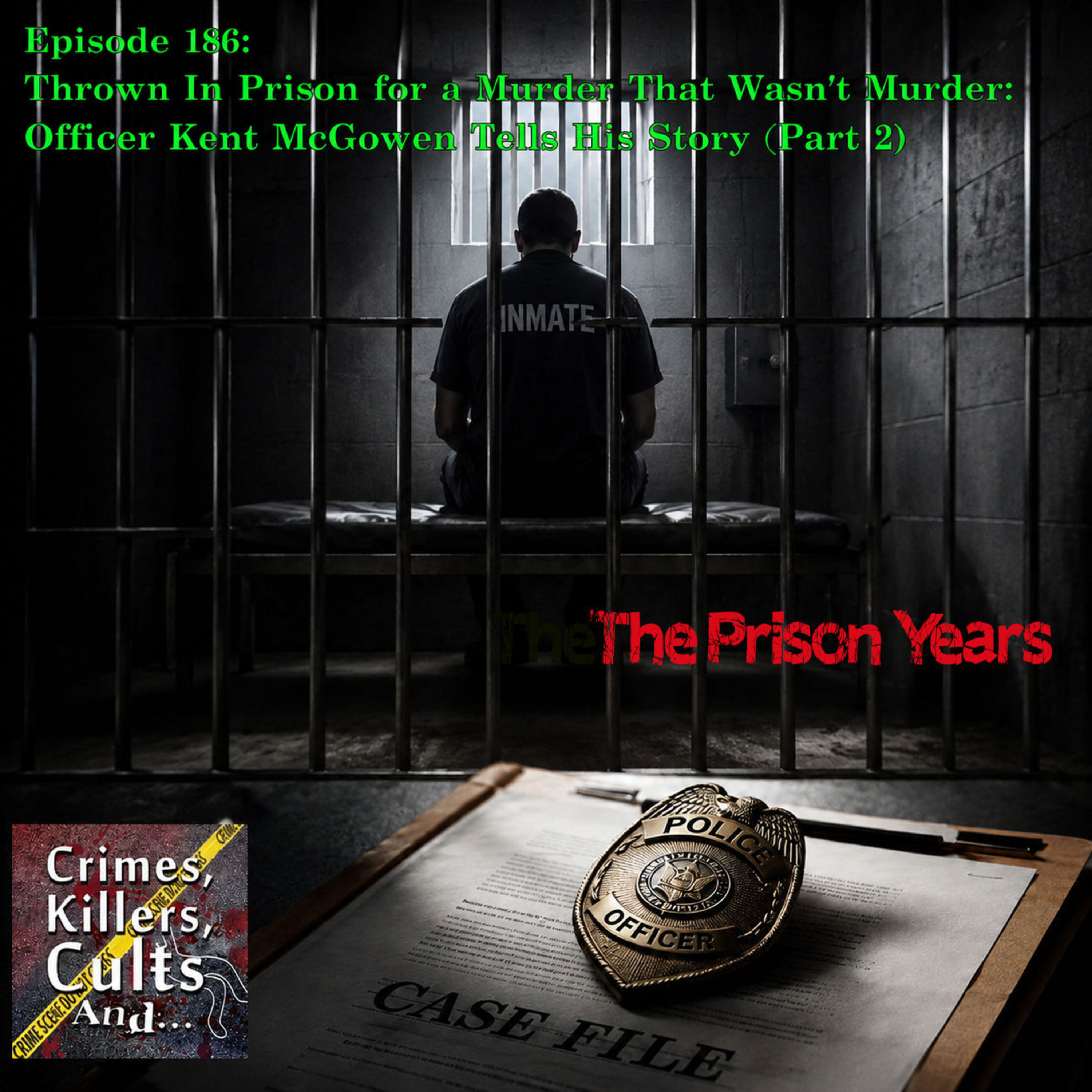 186 Kent McGowen Wrongful Imprisonment Story Part 2: The Prison Years episode artwork
