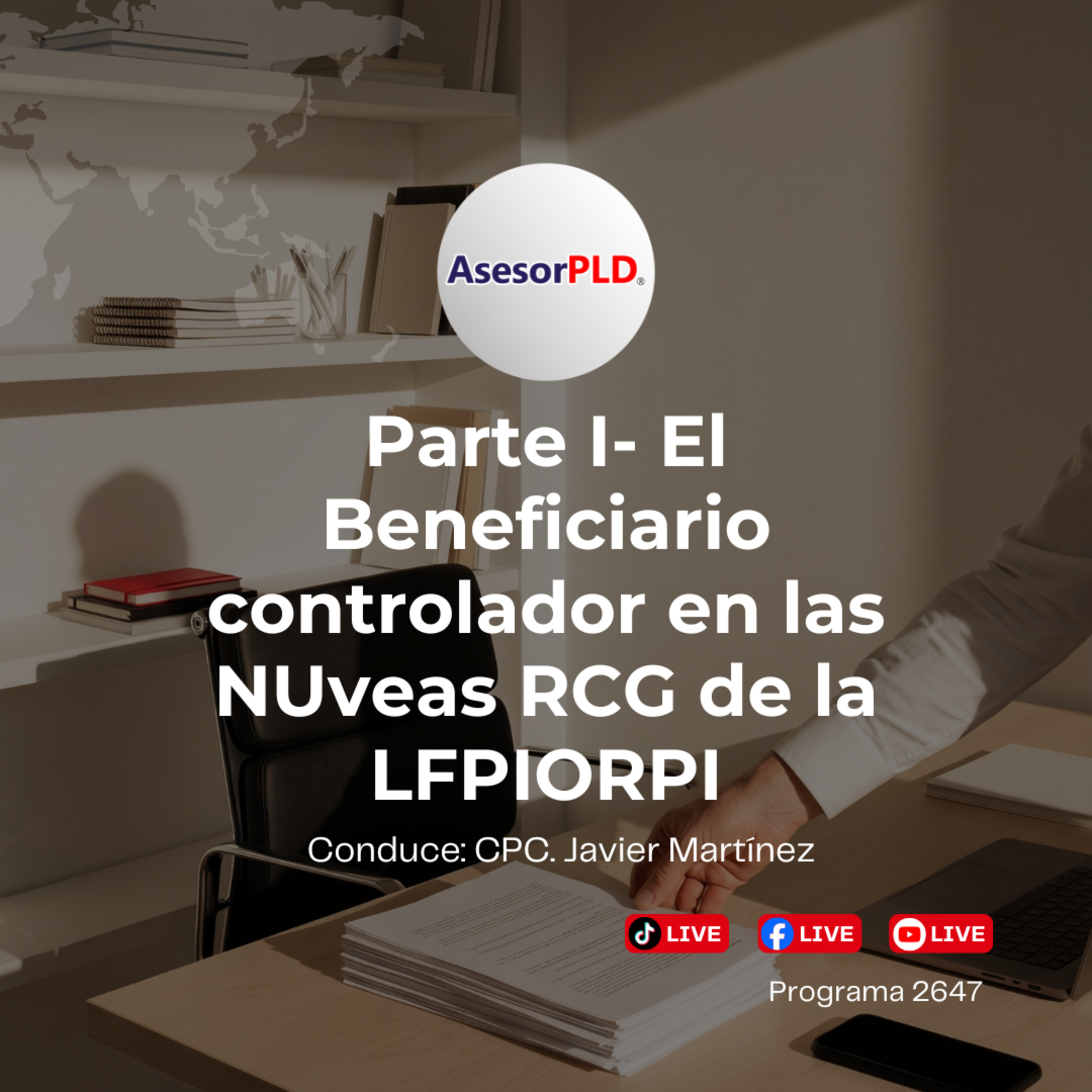 2647_Parte I El Beneficiario controlador en las NUveas RCG de la LFPIORPI episode artwork