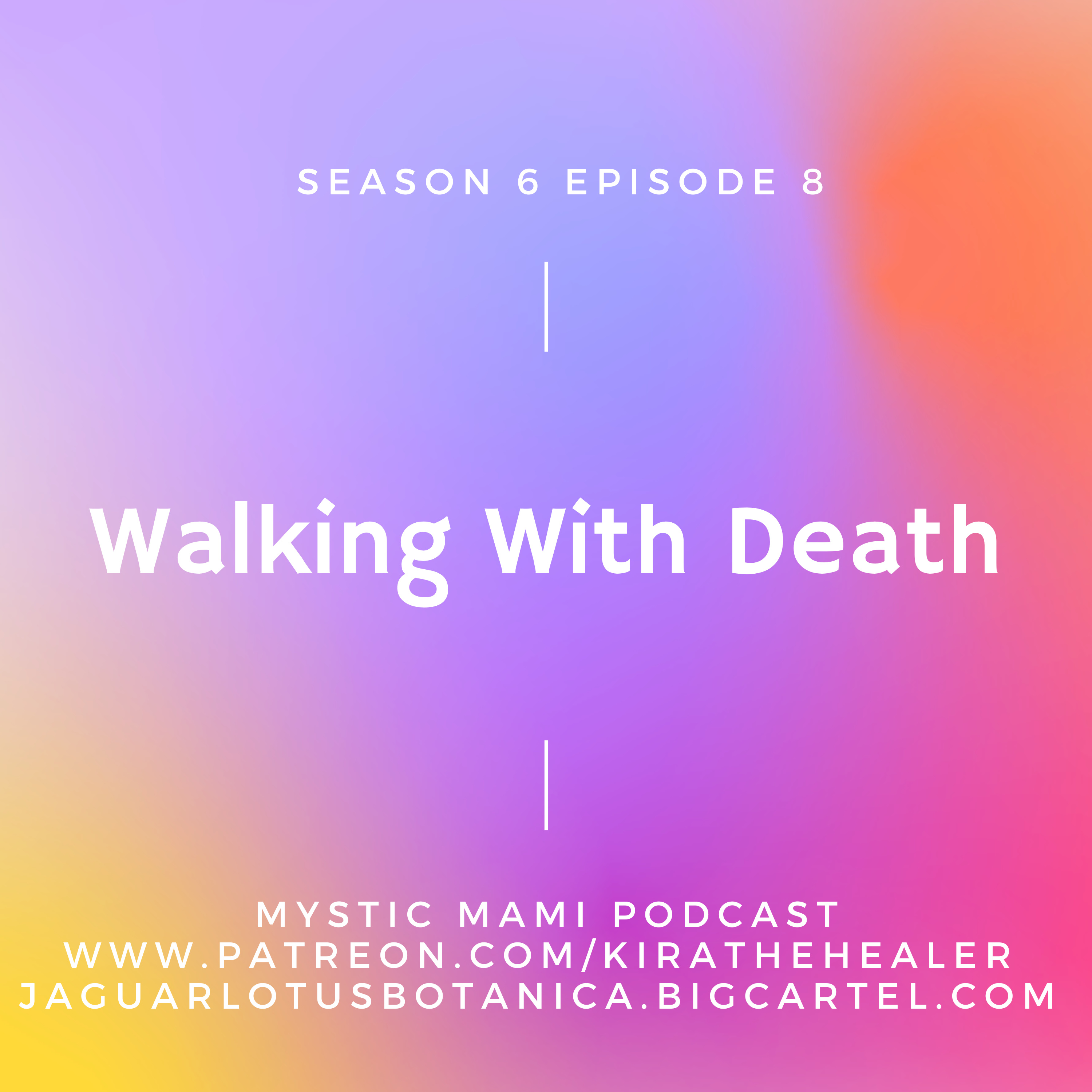 Season 6 Episode 8: Walking With Death episode artwork