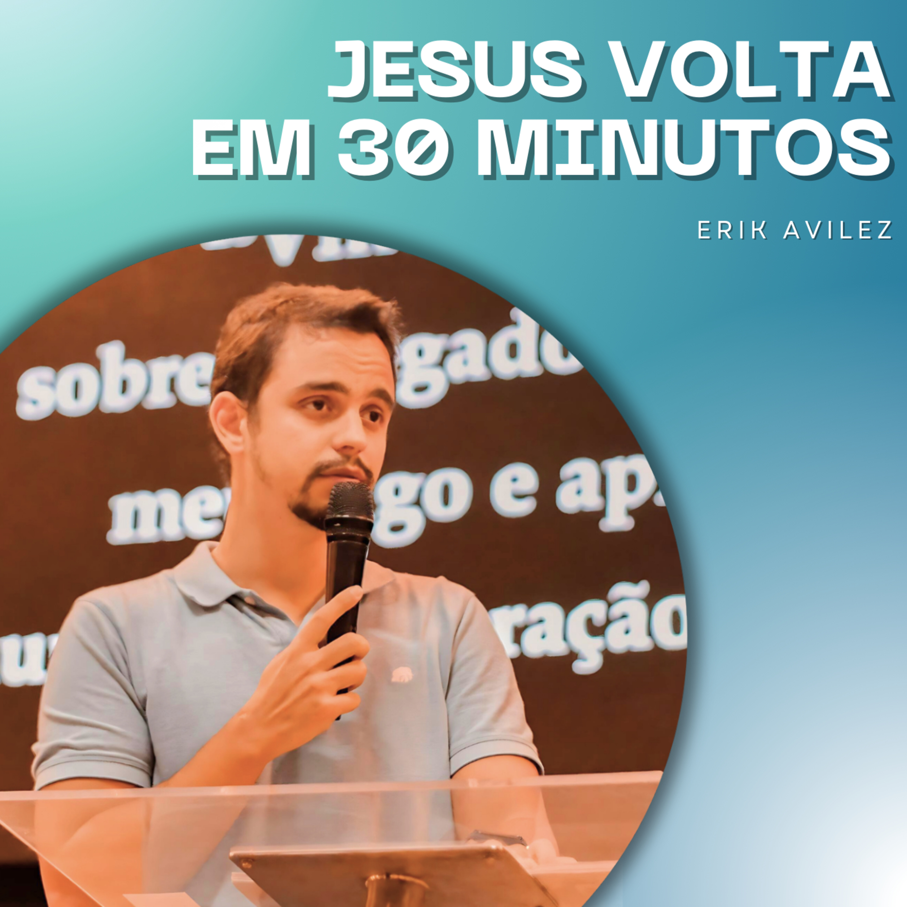 Erik Avilez | Jesus Volta em 30 Minutos (Ap 22.10-17) episode artwork