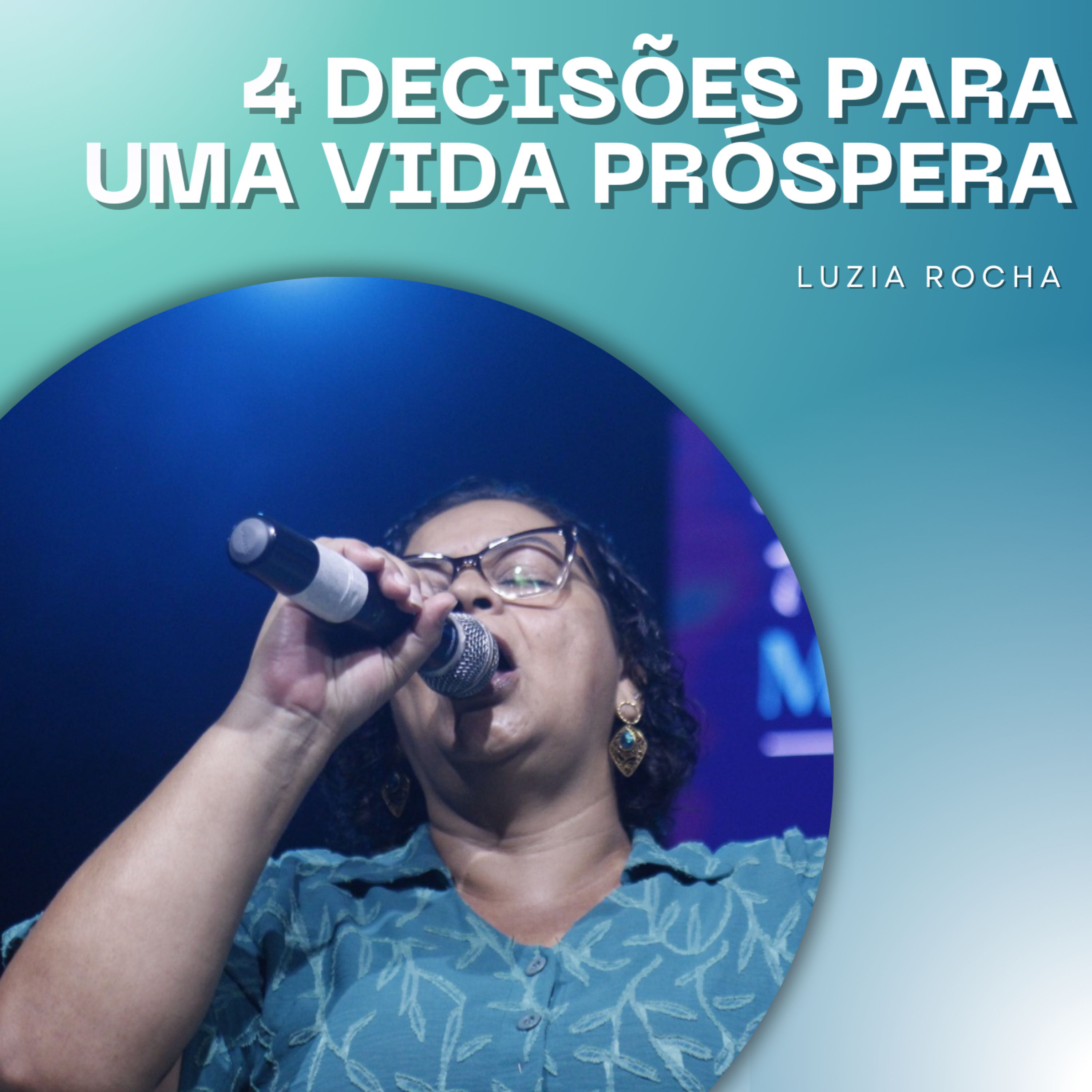 Luzia Rocha | 4 Decisões para uma Vida Próspera (1Ts 5.23) episode artwork
