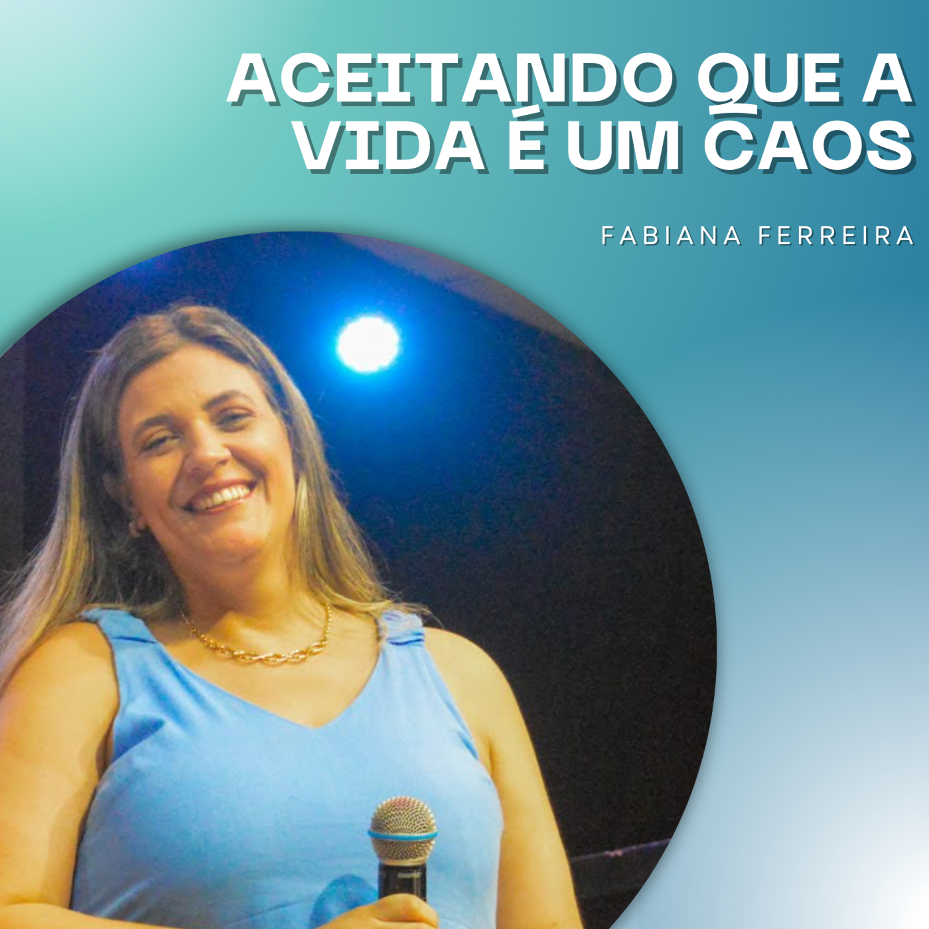 Fabiana Ferreira | Aceitando que a Vida é um Caos (Gn 3.17-19) episode artwork
