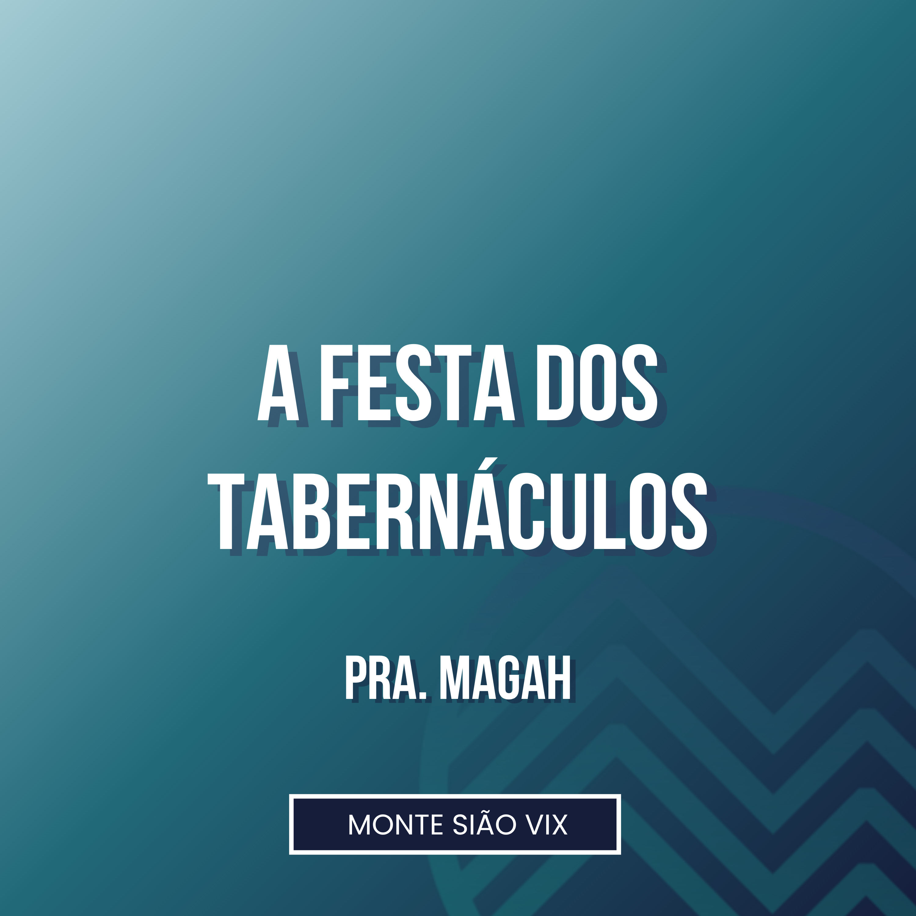 Pra. Magah | A Festa dos Tabernáculos (Zc 14. 16-18) episode artwork