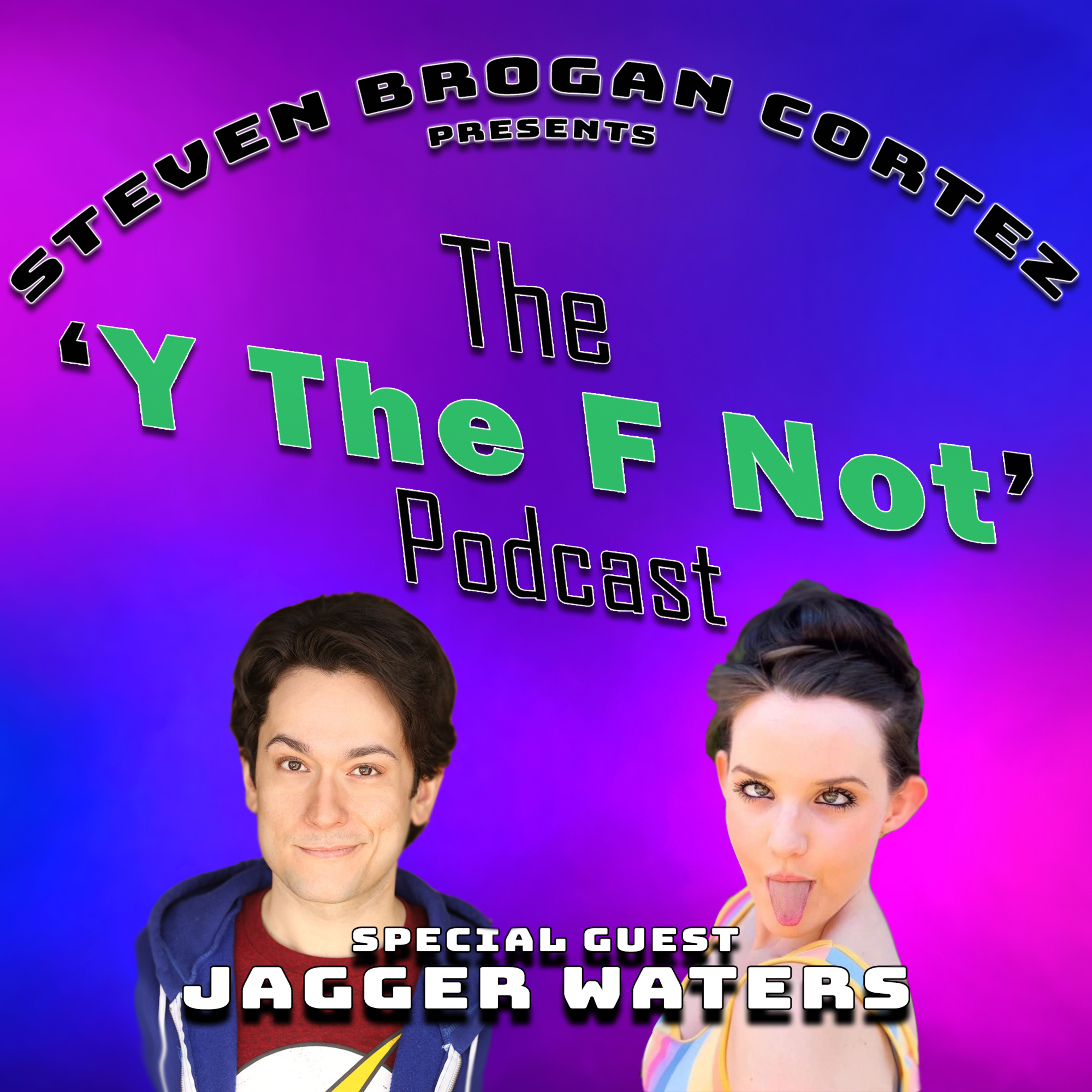 Steven Brogan Cortez Presents:The \'Y The F Not?\' Podcast