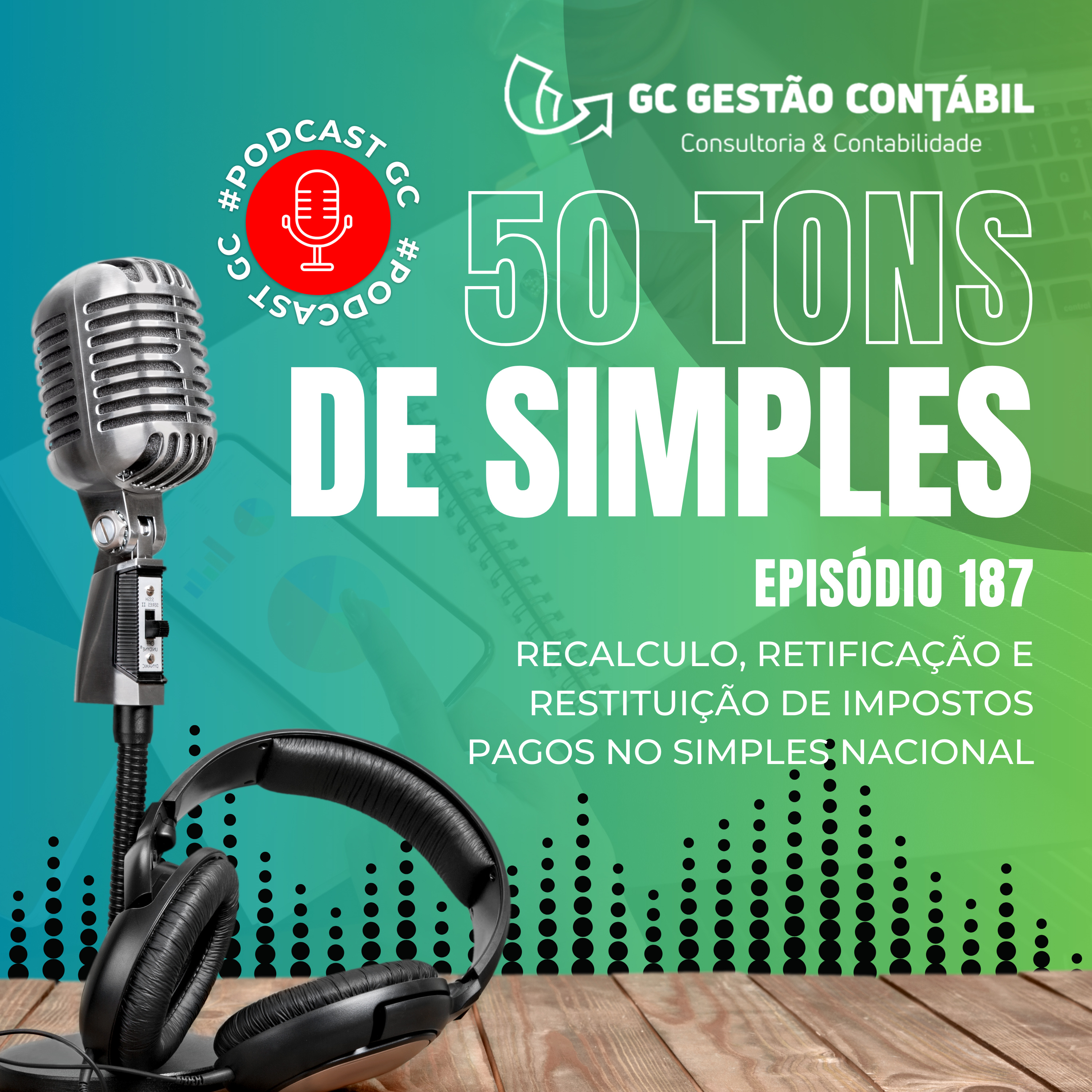 #PodCastGC 187: Recalculo, retificação e Restituição de impostos pagos no Simples Nacional
