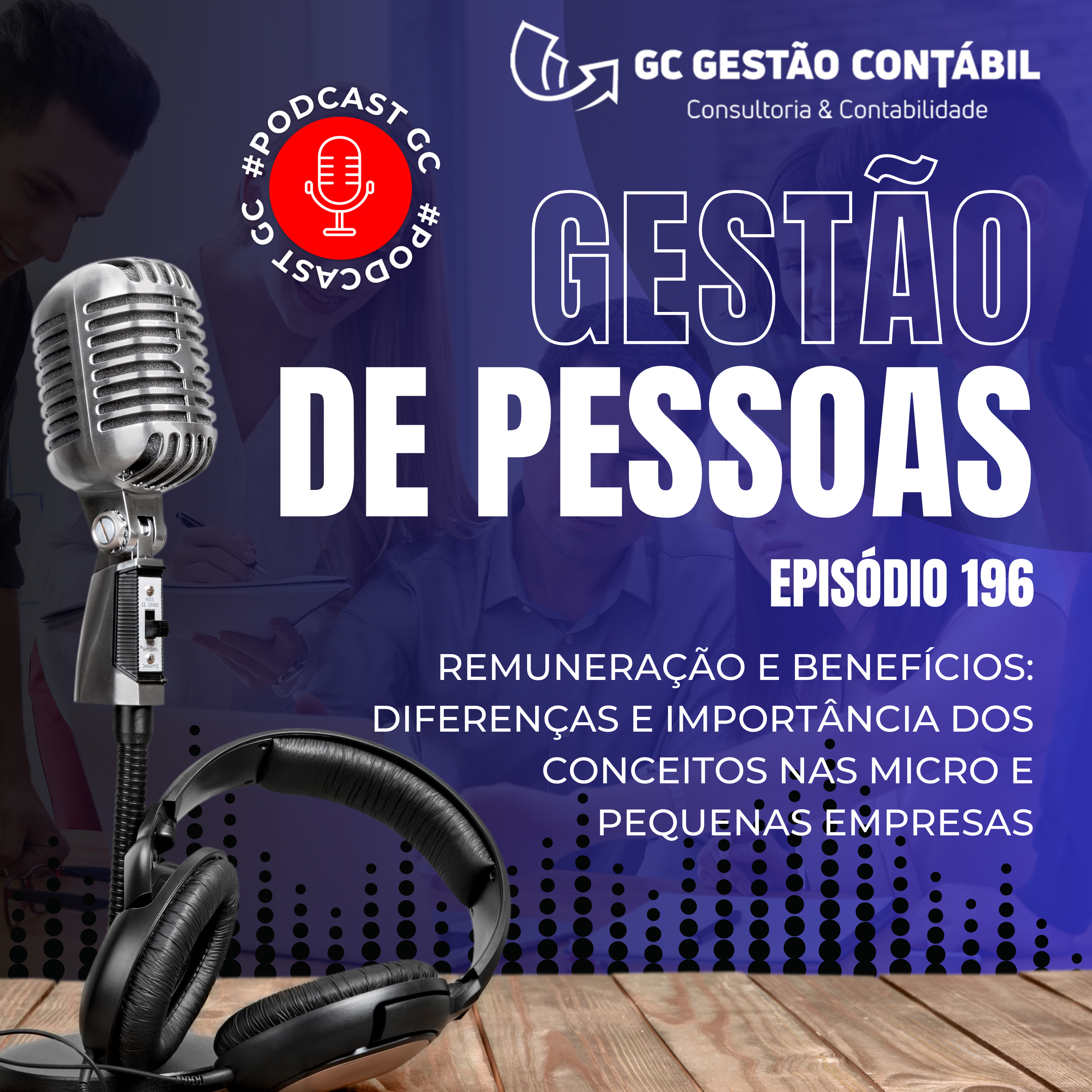 #PodCastGC 196: Remuneração e Benefícios: Diferenças e importância dos conceitos nas micro e pequenas empresas