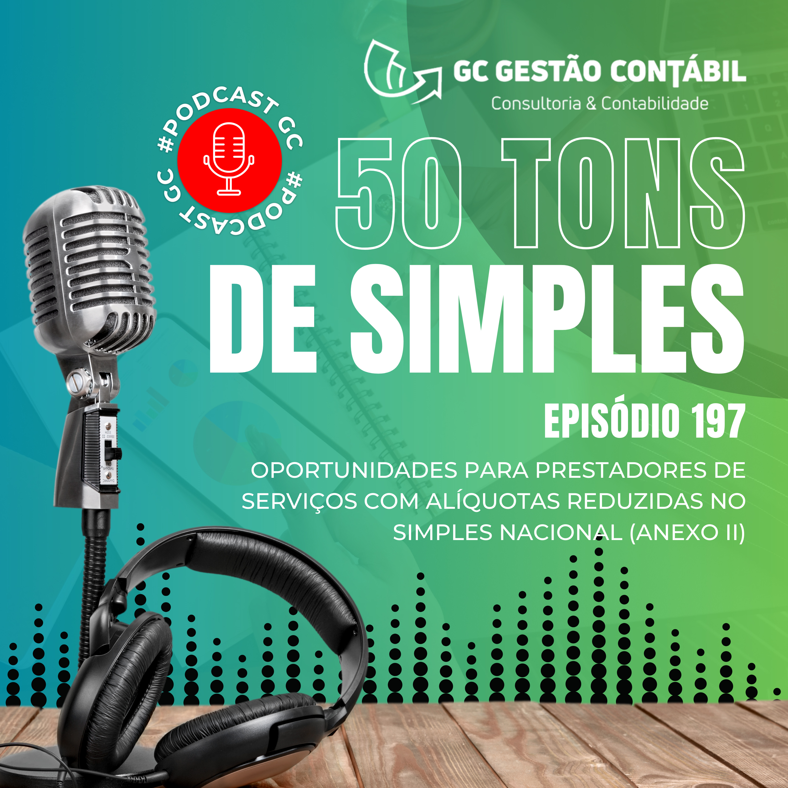 #PodCastGC 197: Oportunidades para prestadores de serviços com alíquotas reduzidas no Simples Nacional (Anexo II) episode artwork