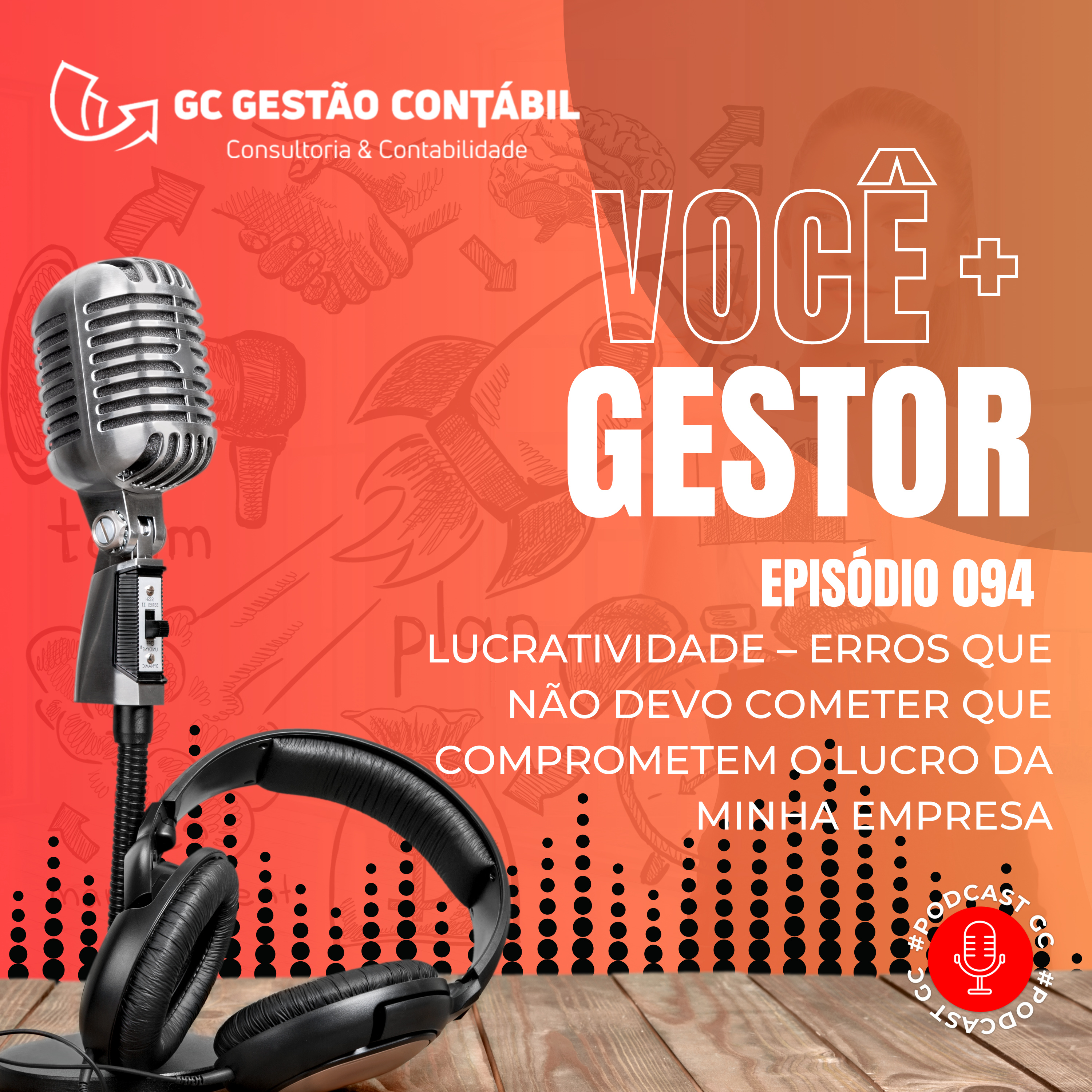 #PodCastGC 094: Lucratividade – Erros que não devo cometer que comprometem o lucro da minha empresa