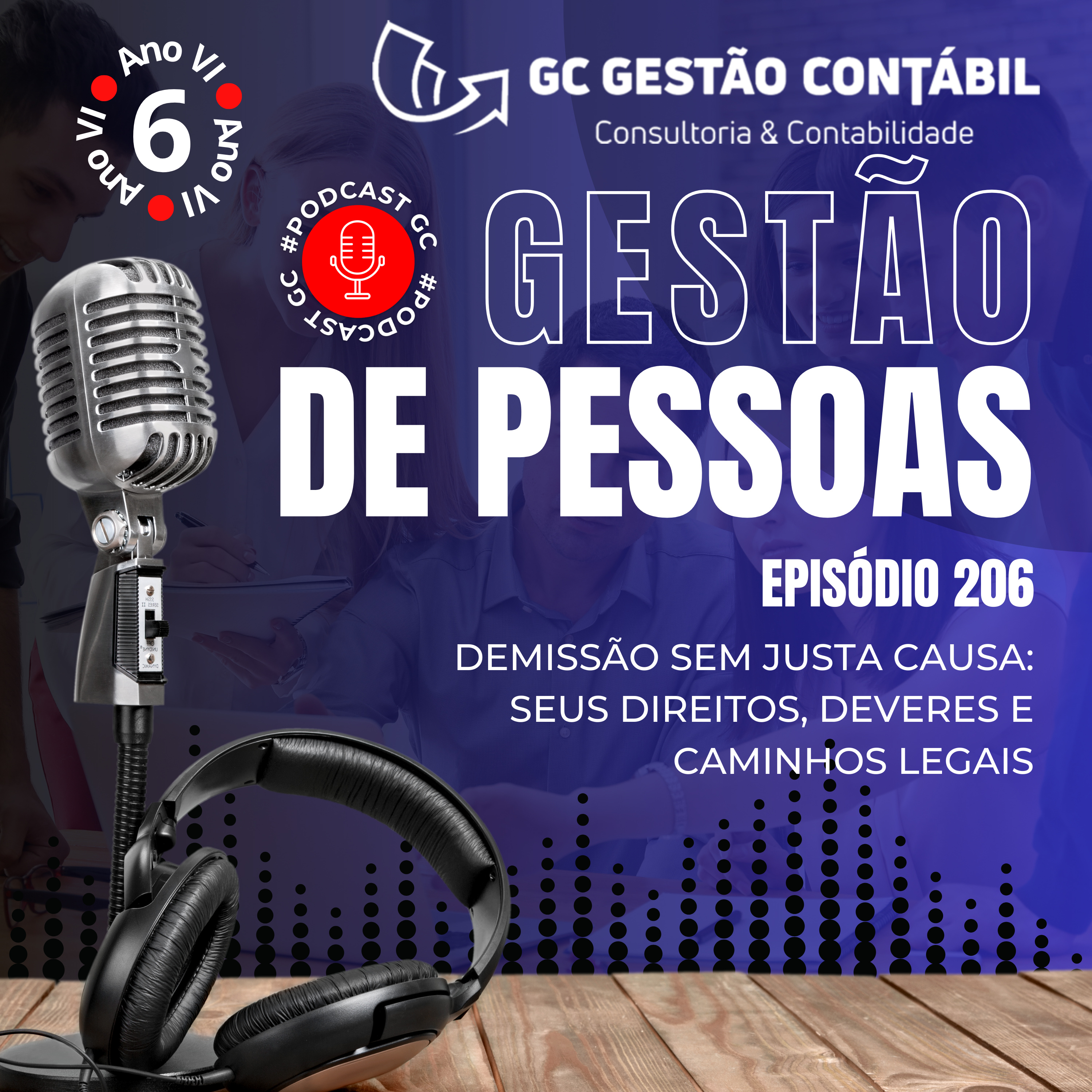 #PodCastGC 206: Demissão Sem Justa Causa: Seus Direitos, Deveres e Caminhos Legais