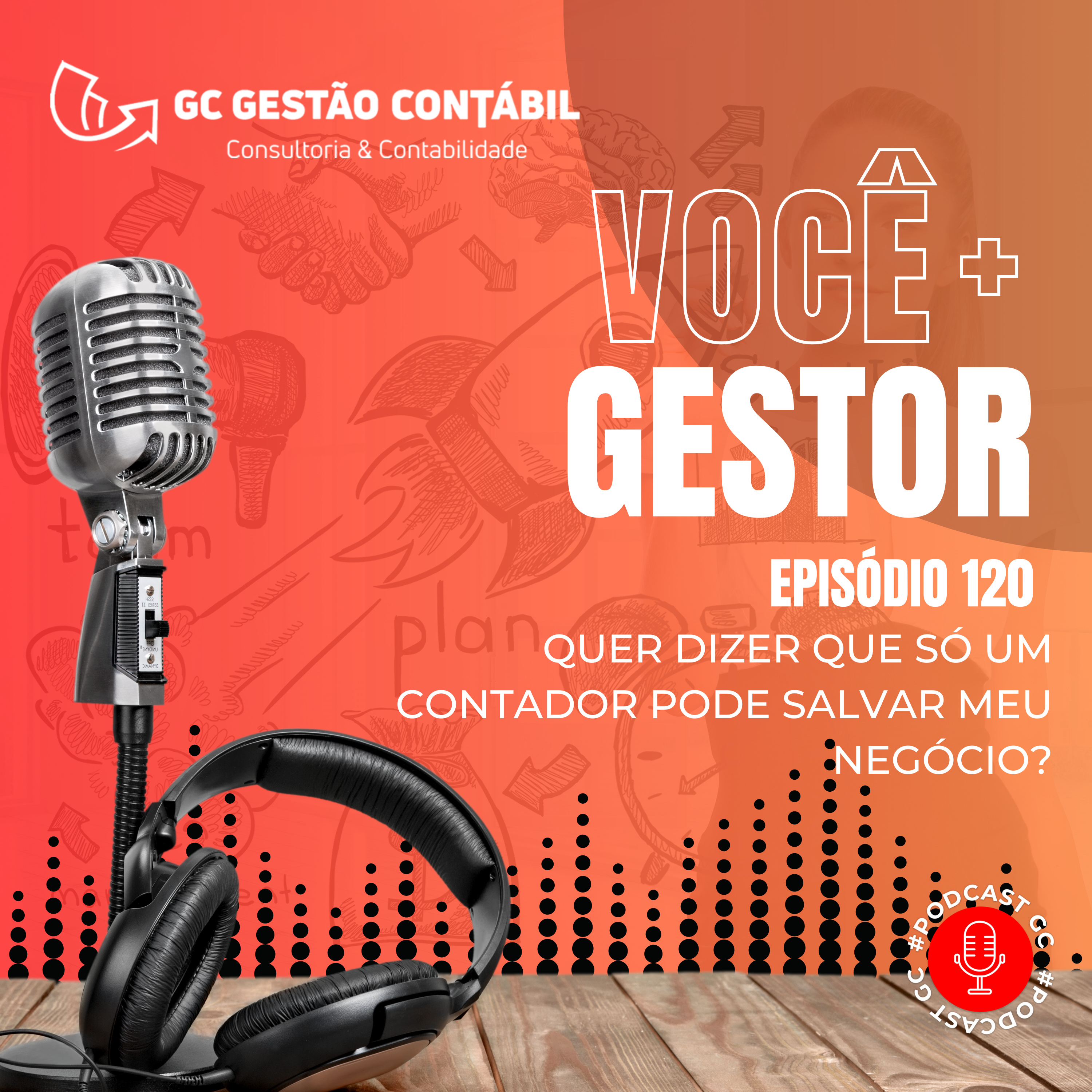 #PodCastGC 120: Quer dizer que só um contador pode salvar meu negócio? episode artwork