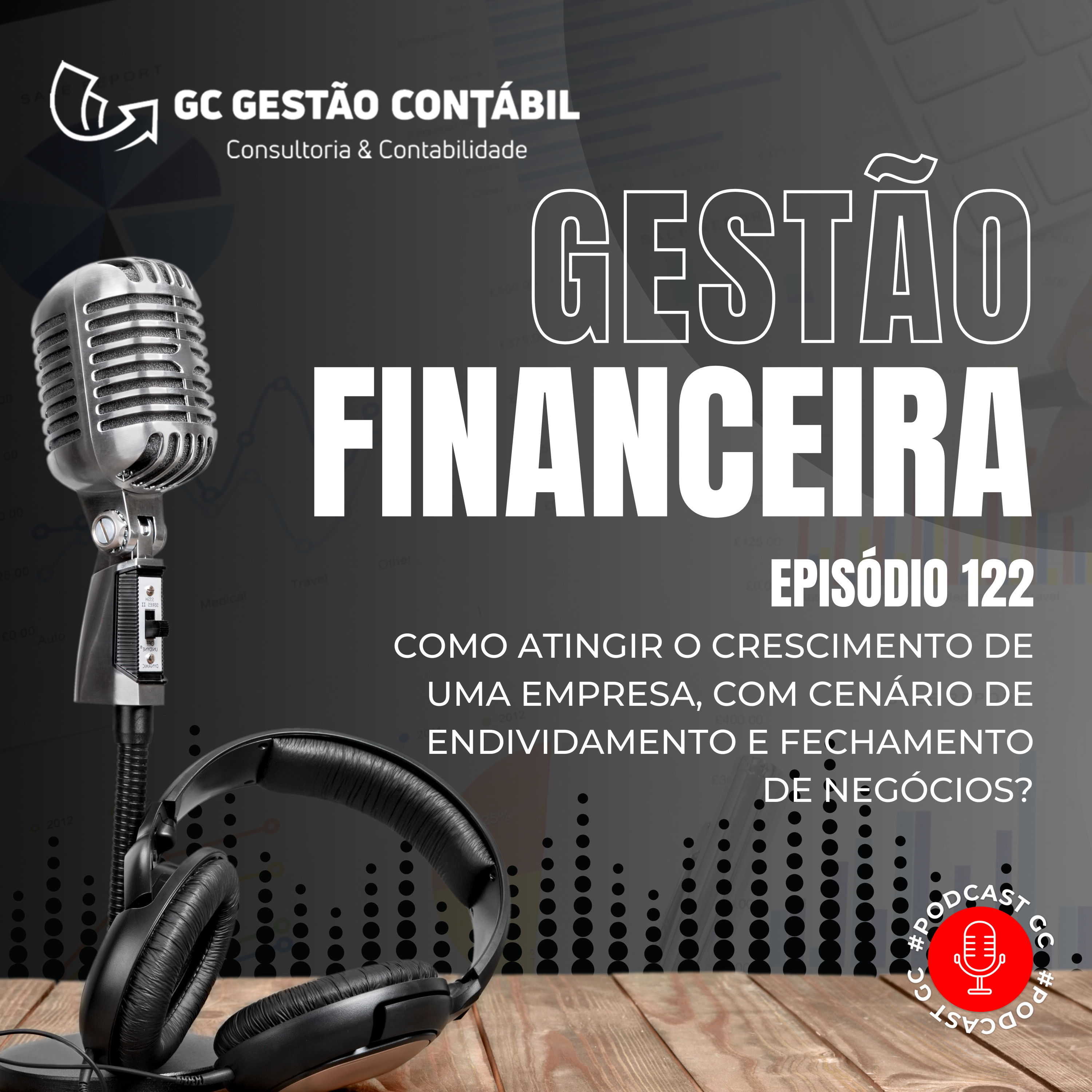 #PodCastGC 122: Como atingir o crescimento de uma empresa, com cenário de endividamento e fechamento de negócios? episode artwork