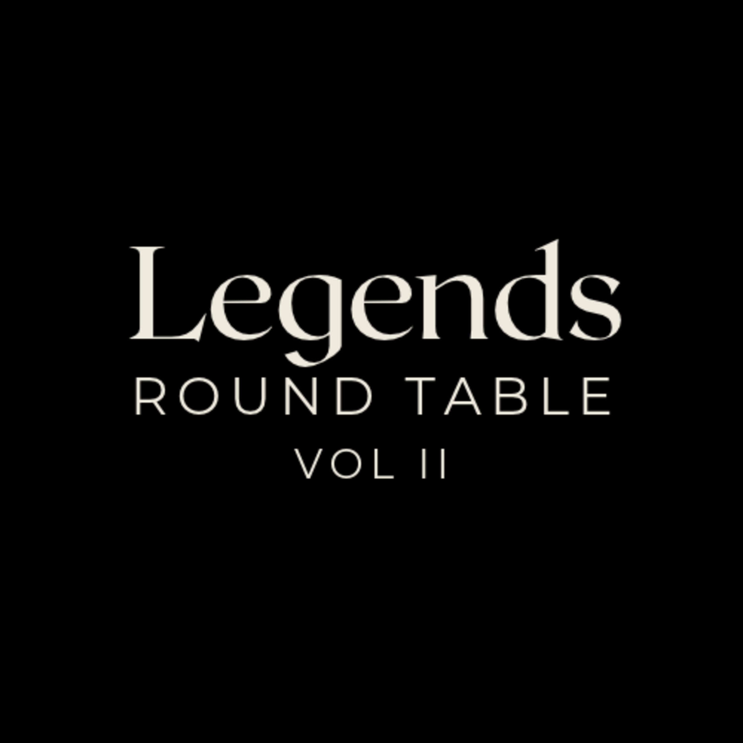Legends Round Table #2