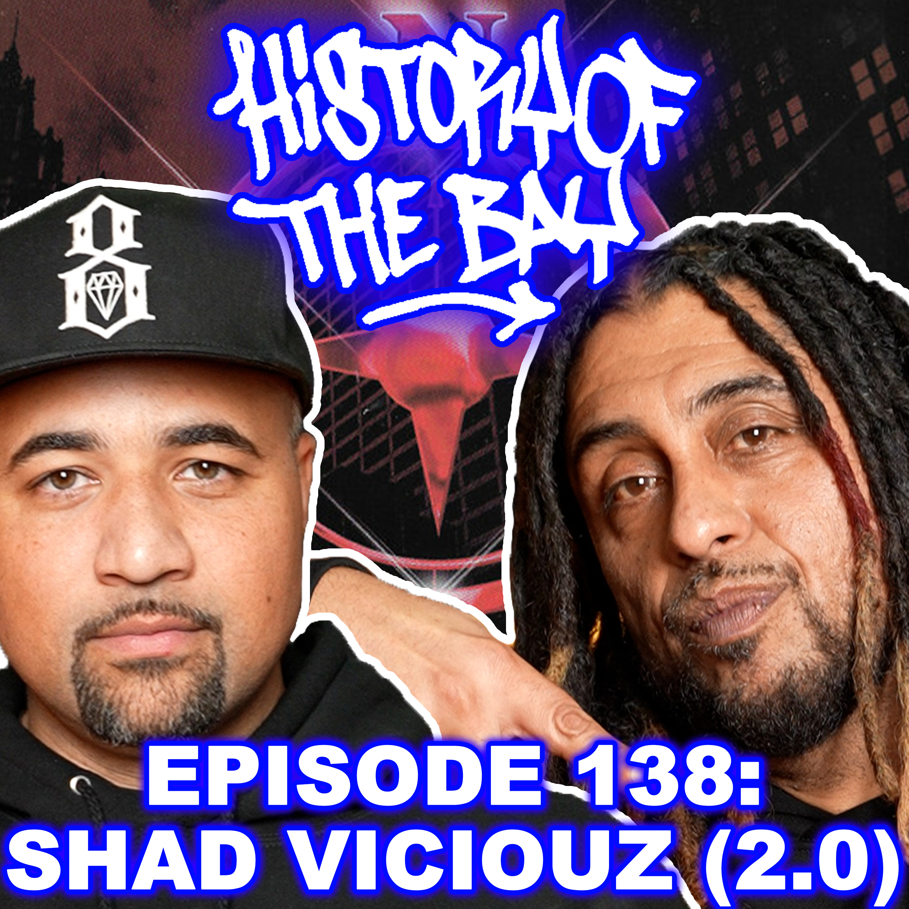 History of the Bay: Shad Viciouz (2.0)