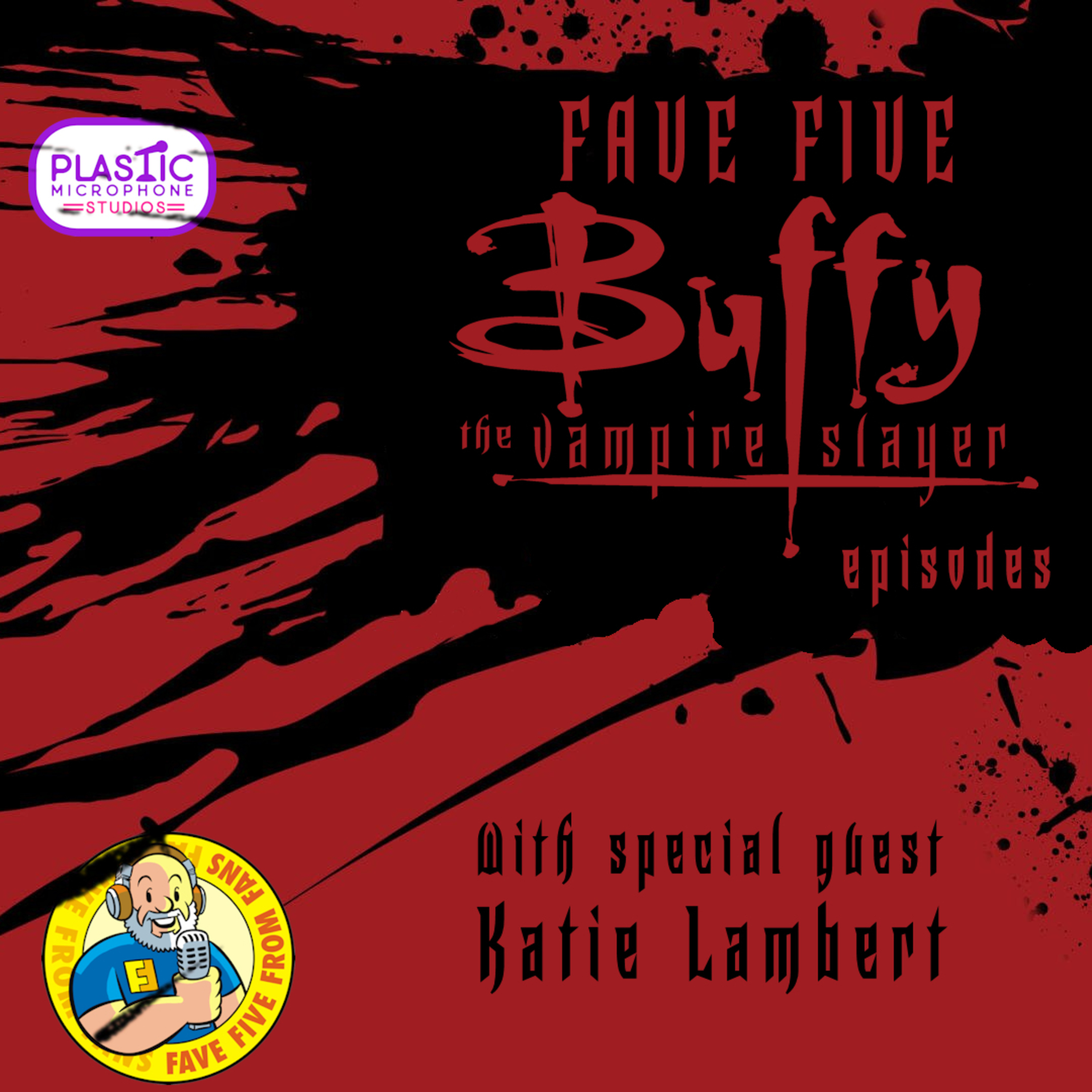 FFFF Ep223 Fave Five Buffy, the Vampire Slayer Episodes Pt 1 with Katie Lambert episode artwork