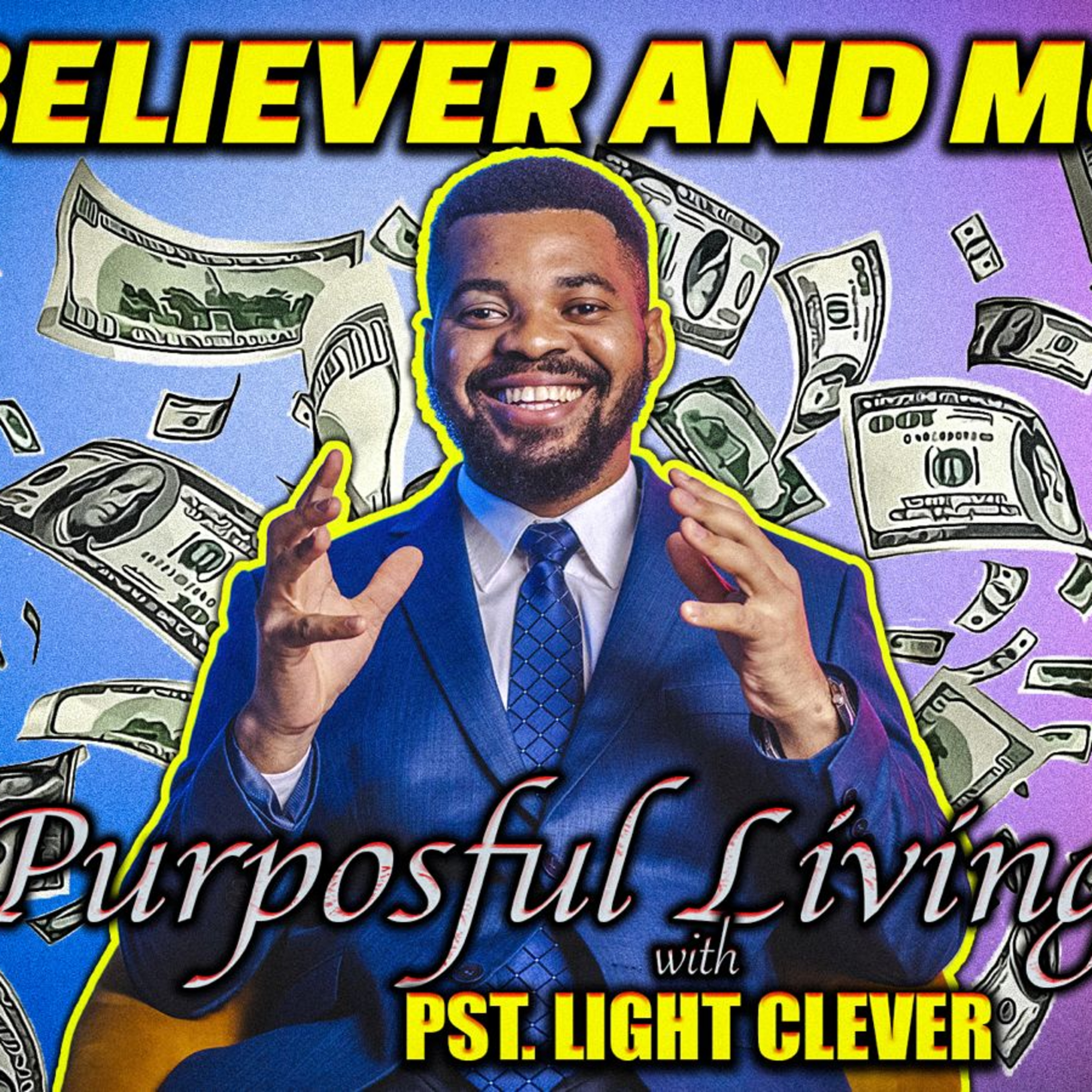 The Believer and Money Series. Episode 1. Purposeful Living with Dr. Pst. Light Clever
