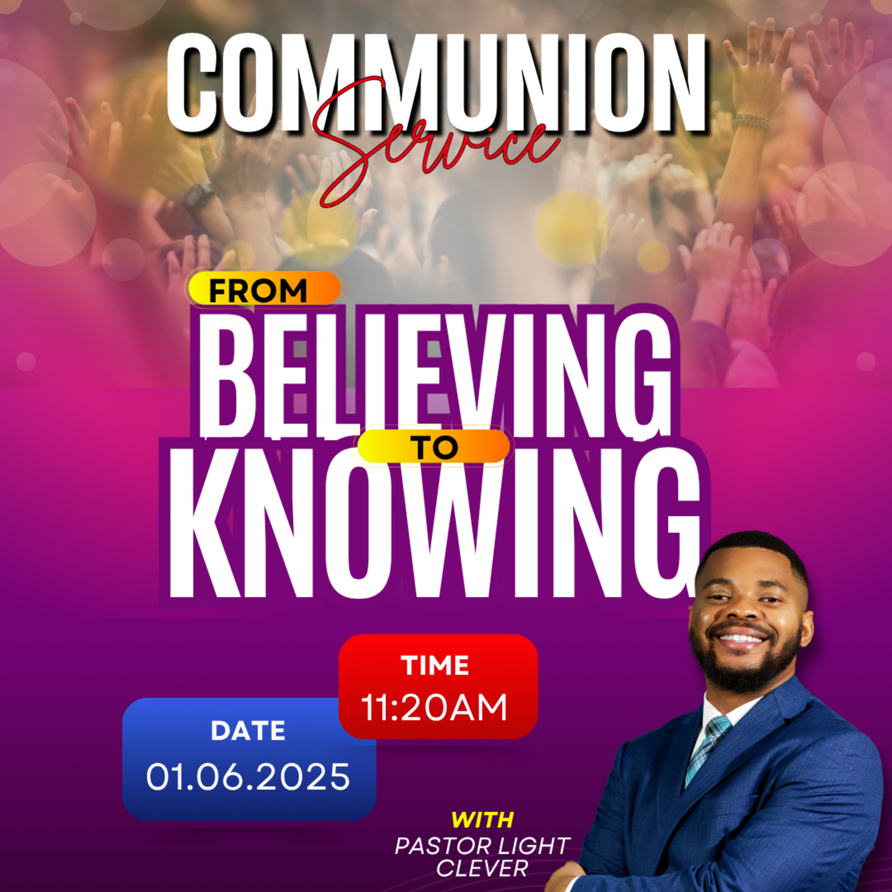 FROM BELIEVING TO KNOWING. Pastor Light Clever