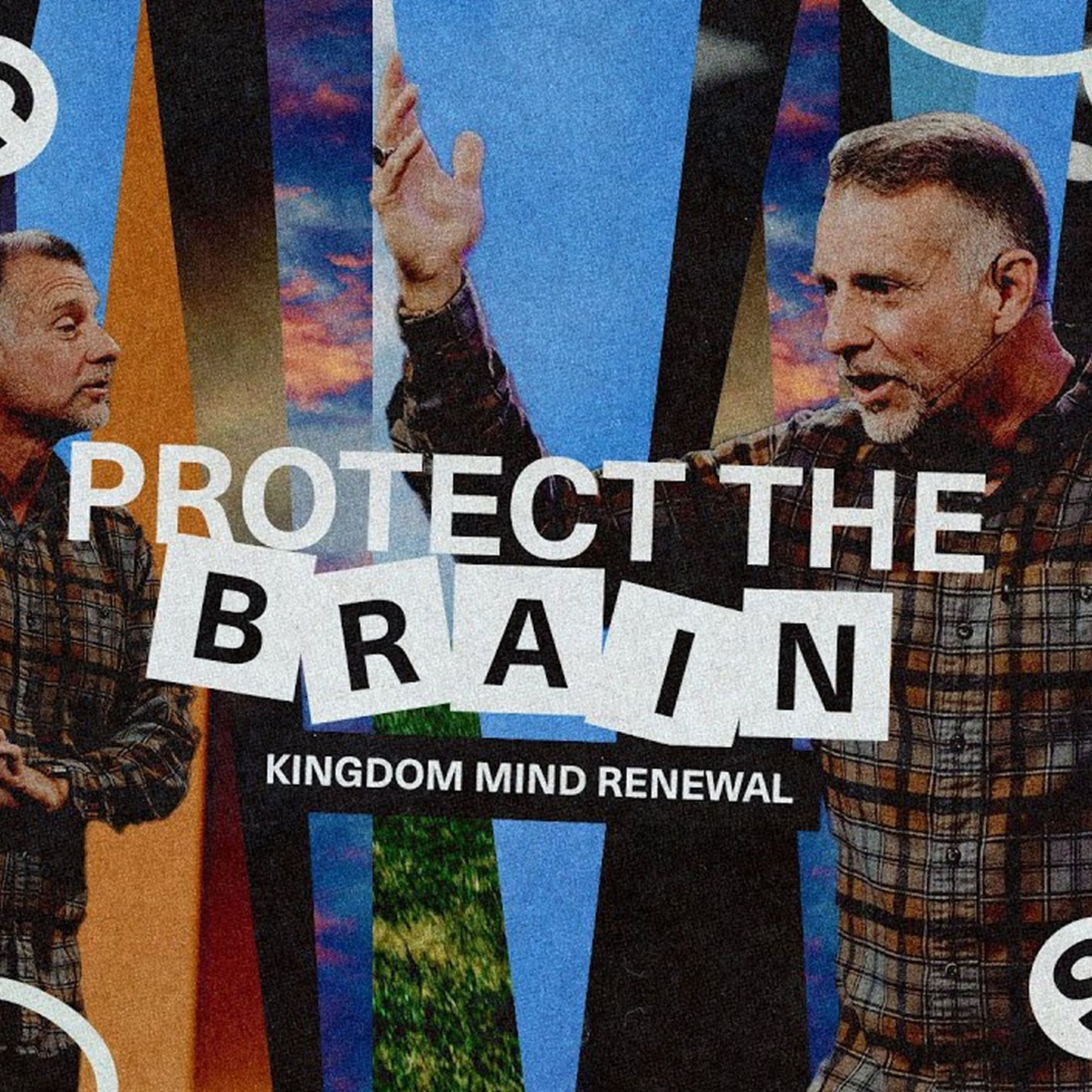 Protect the Brain - Kingdom Mind Renewal