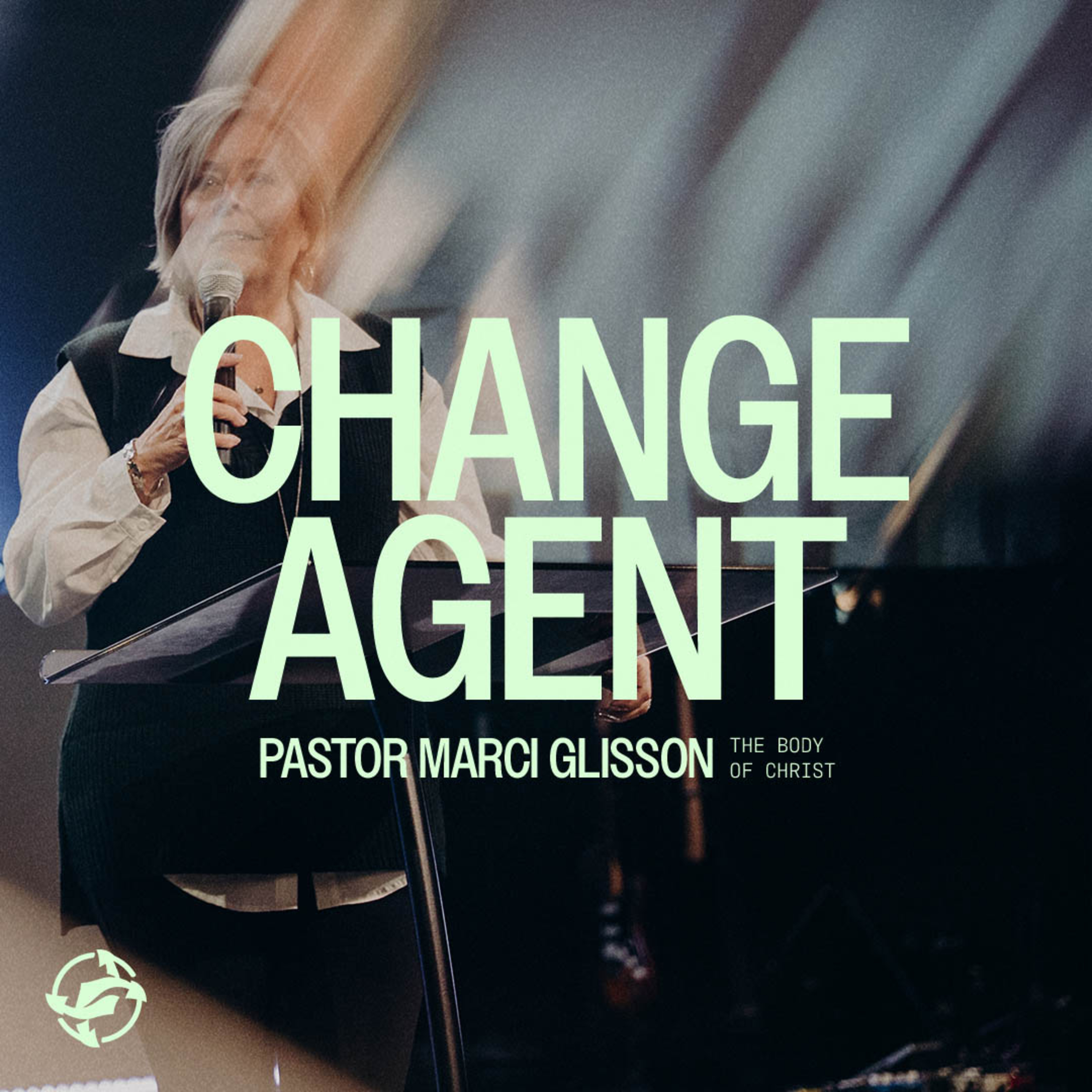 Change Agent - The Body of Christ with Pastor Marci Glisson episode artwork