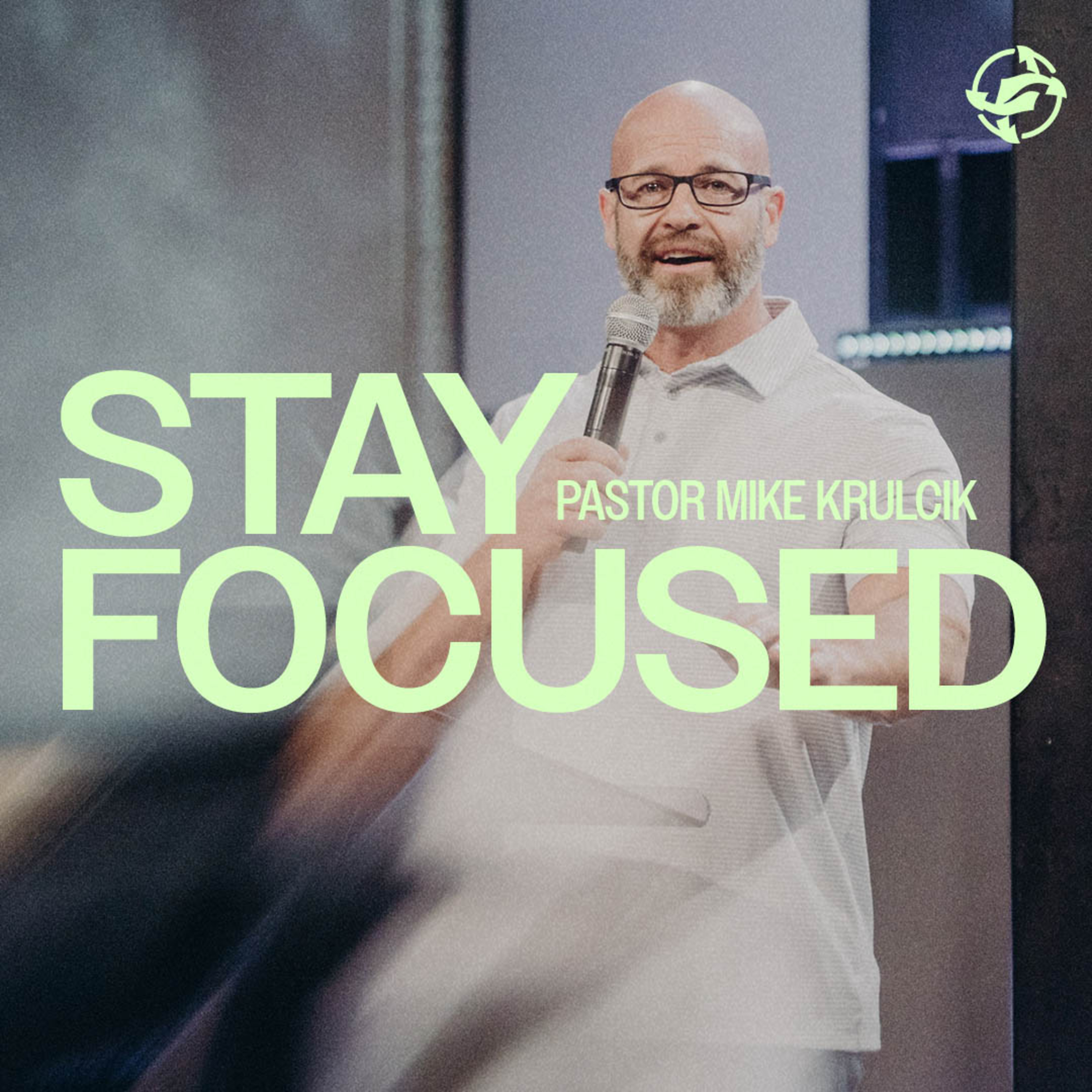 Stay Focused with Pastor Mike Krulcik
