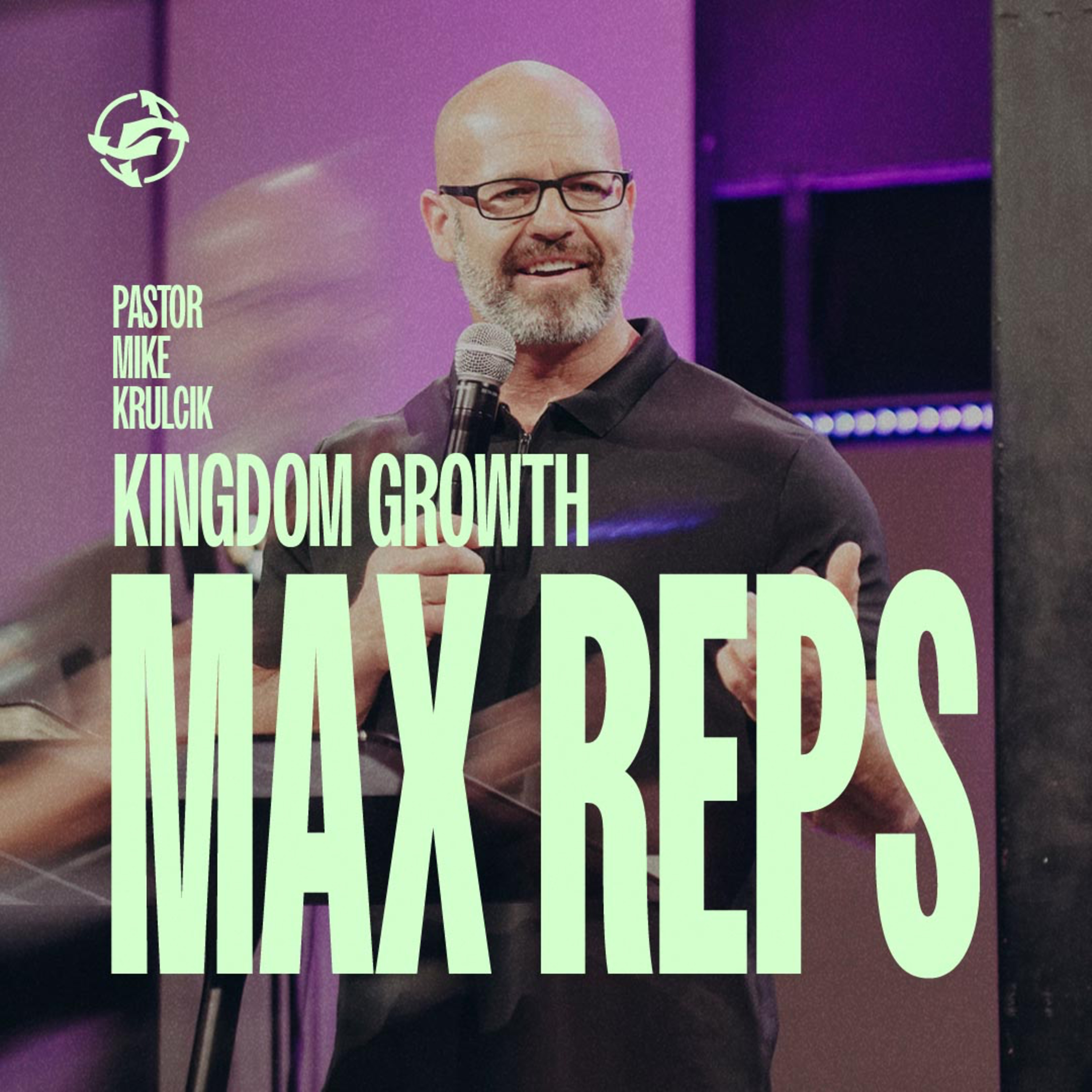 Max Reps - Kingdom Growth with Pastor Mike Krulcik