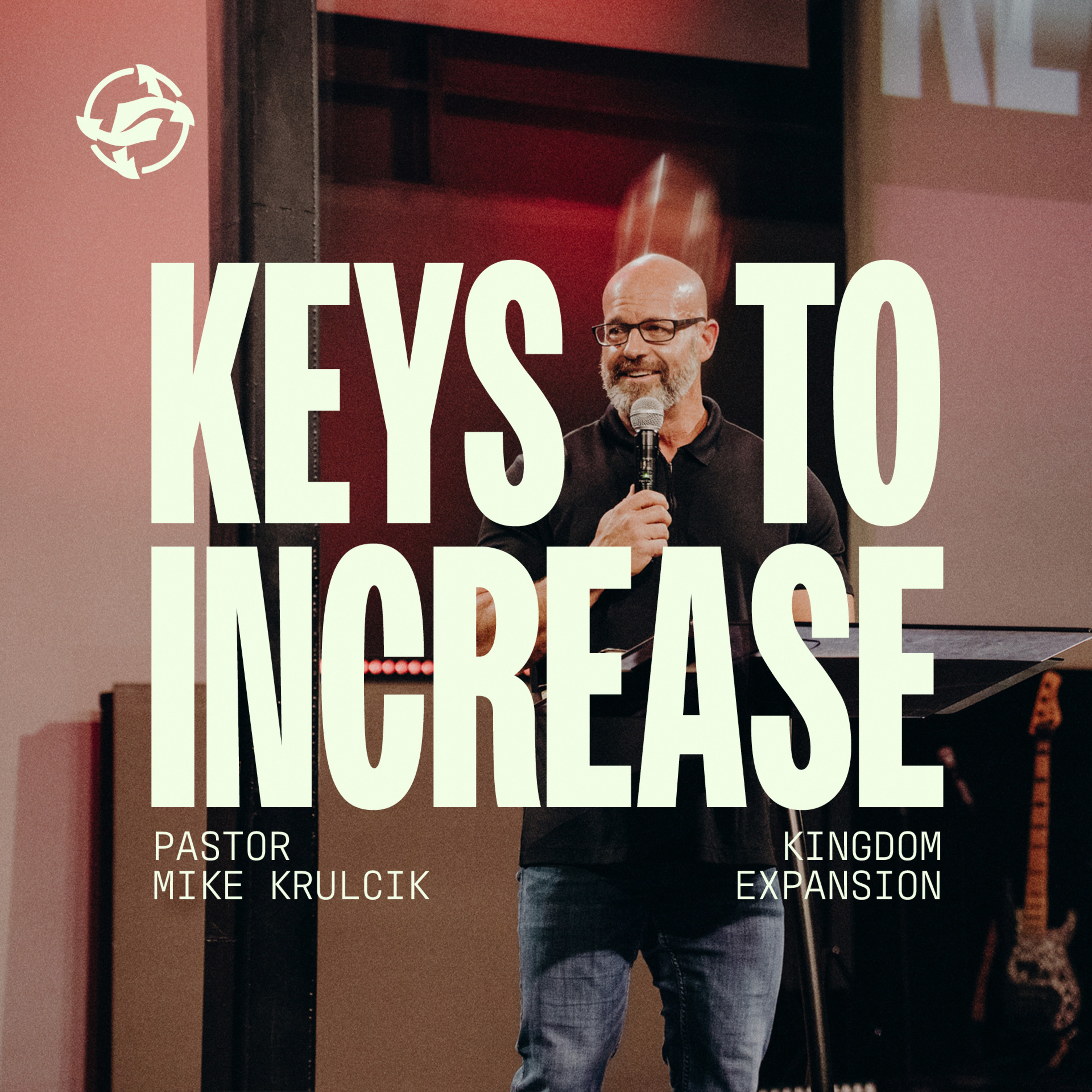 Keys to Increase - Kingdom Expansion with Pastor Mike Krulcik