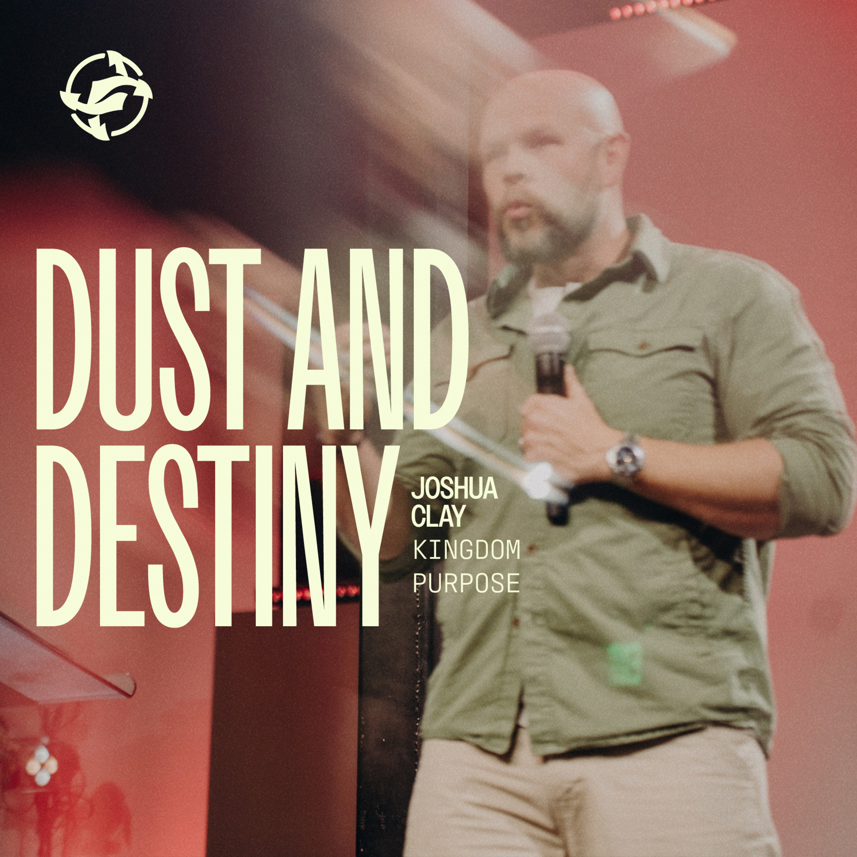 Dust and Destiny - Kingdom Purpose with Joshua Clay