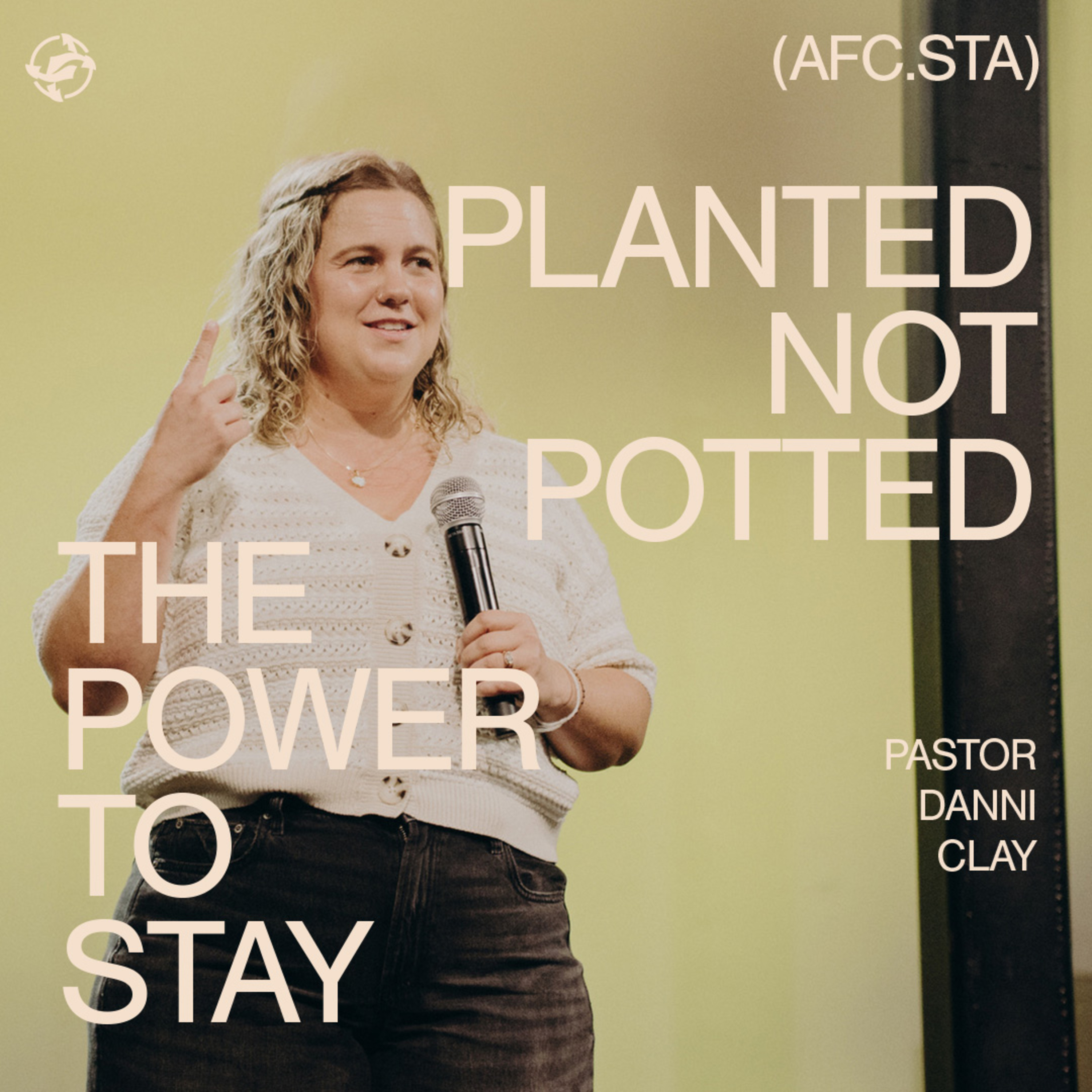 Planted Not Potted - The Power to Stay with Pastor Danni Clay episode artwork