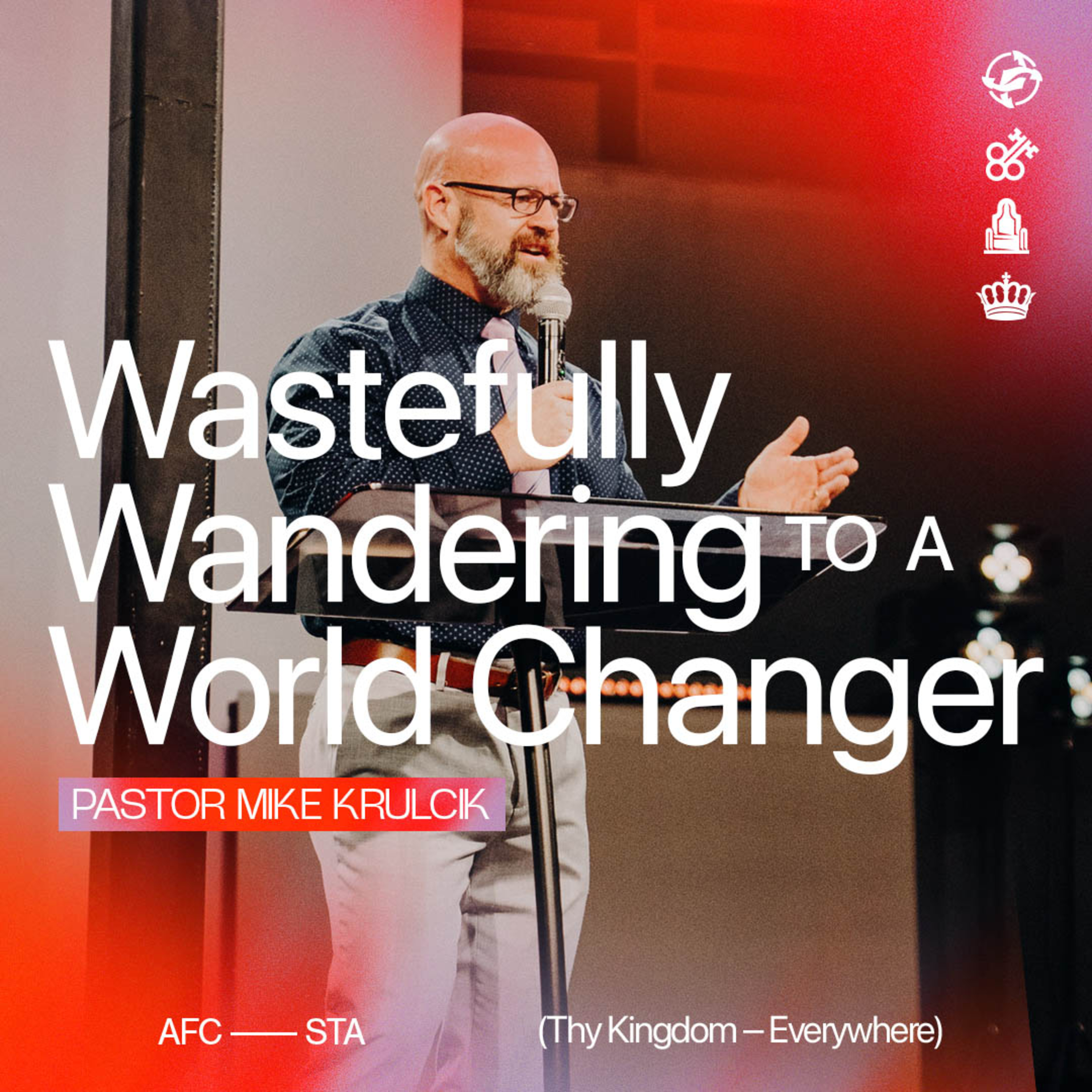 Wastefully Wandering to a World Changer - Kingdom Concentration with Pastor Mike Krulcik episode artwork