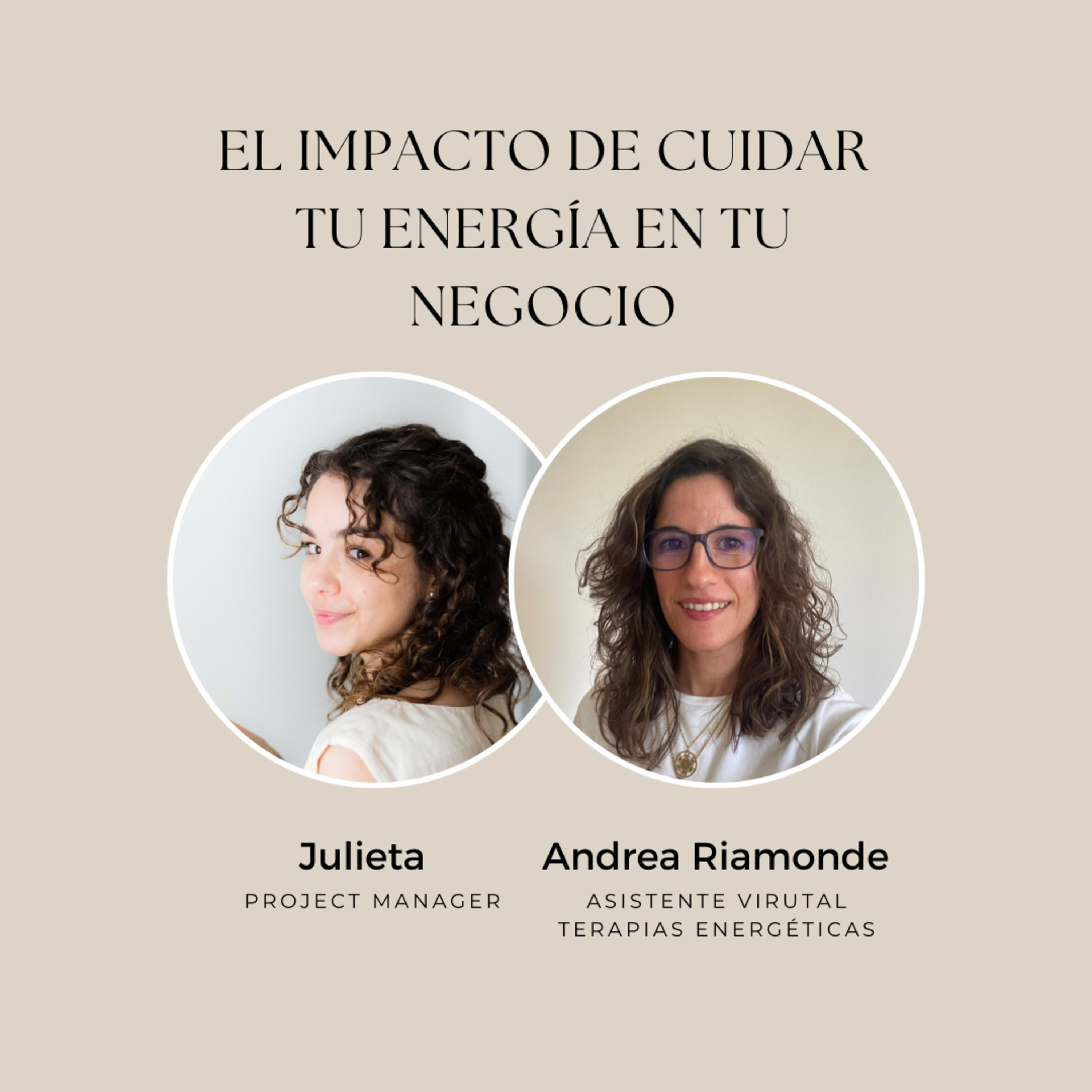 Ep 117. El impacto de cuidar tu energia en tu negocio con Andrea Riamonde