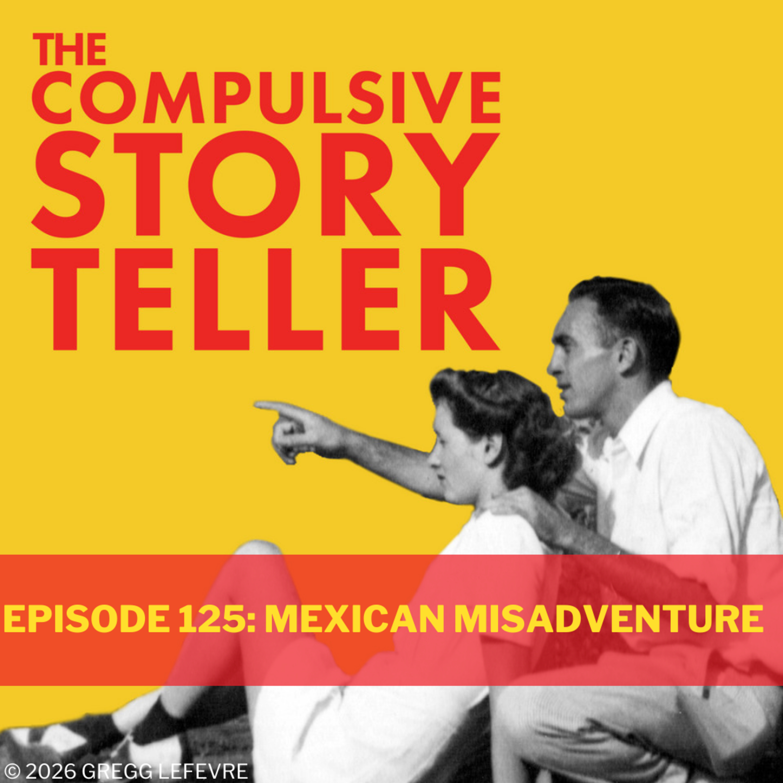 The Compulsive Storyteller with Gregg LeFevre