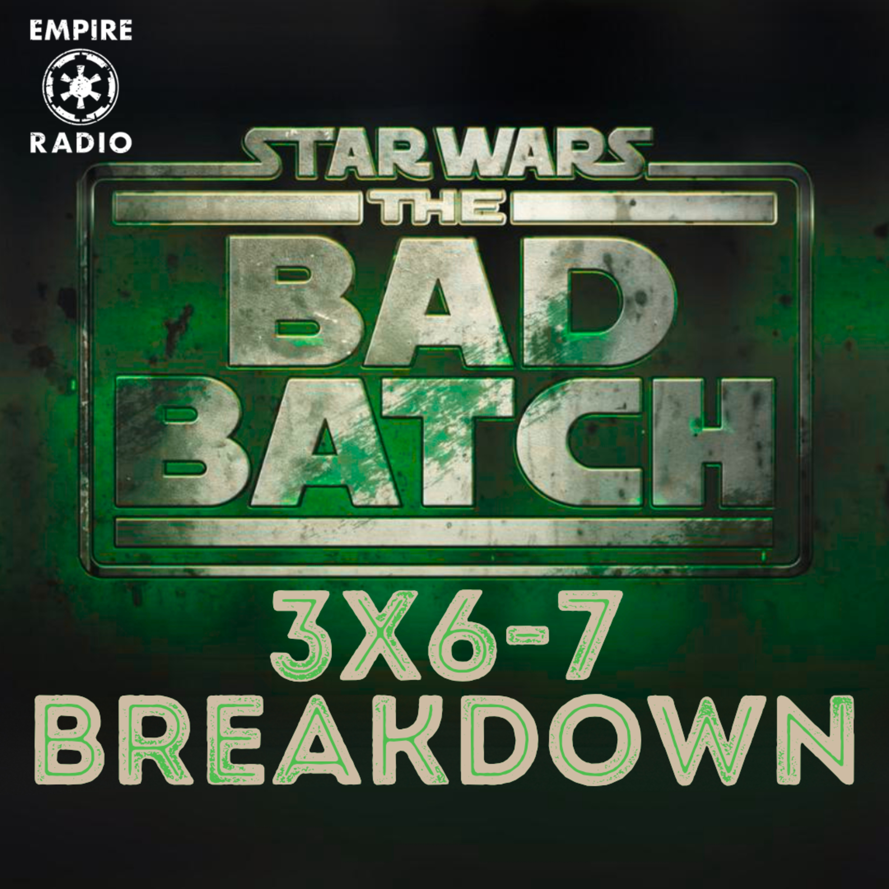 The Bad Batch: Season 3 Episodes 6 & 7 (Podcast Ep. #246) episode artwork