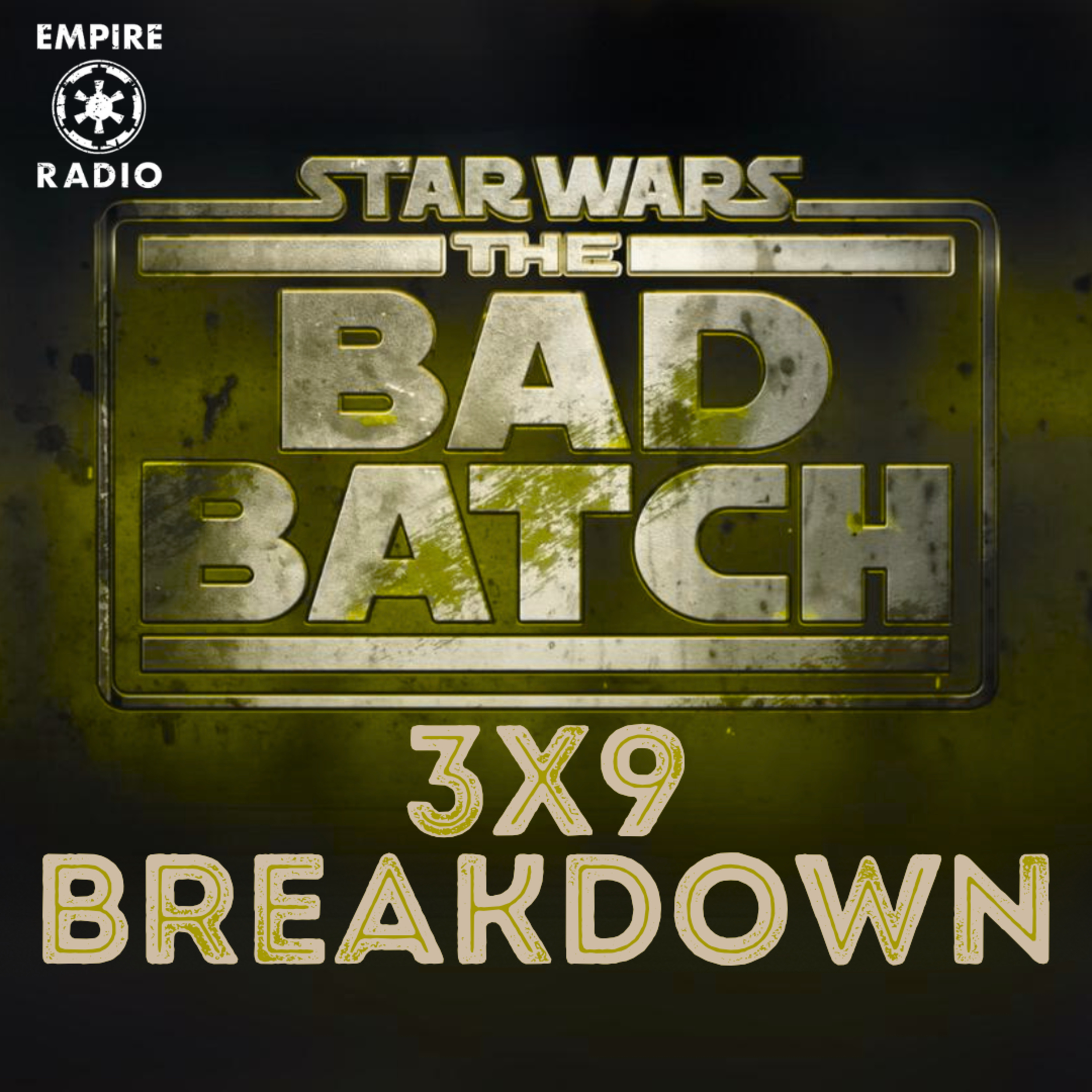 The Bad Batch: Season 3 Episode 9 (Podcast Ep. #249) episode artwork