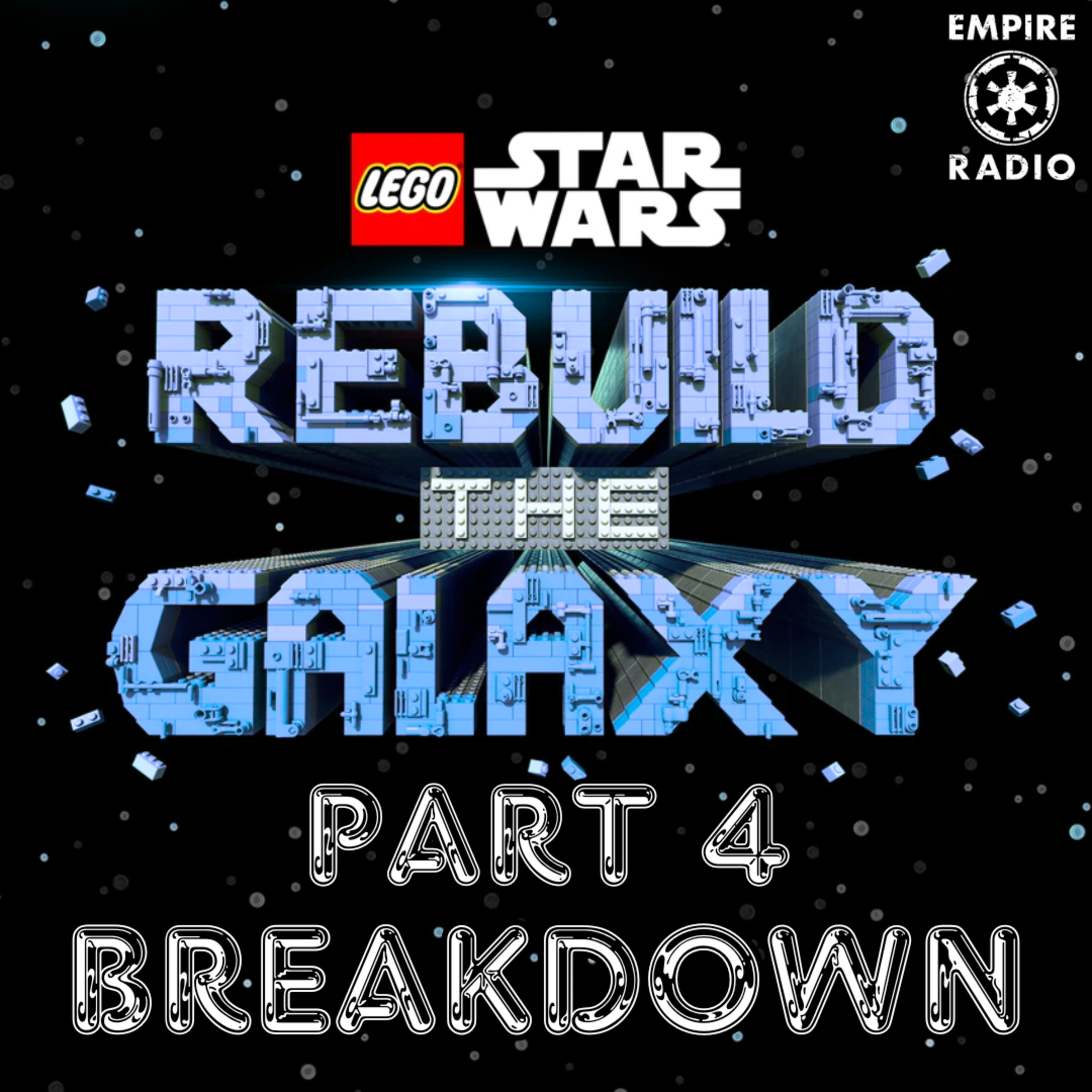 Lego Star Wars Rebuild the Galaxy PART 4 (Podcast Ep. #281) episode artwork