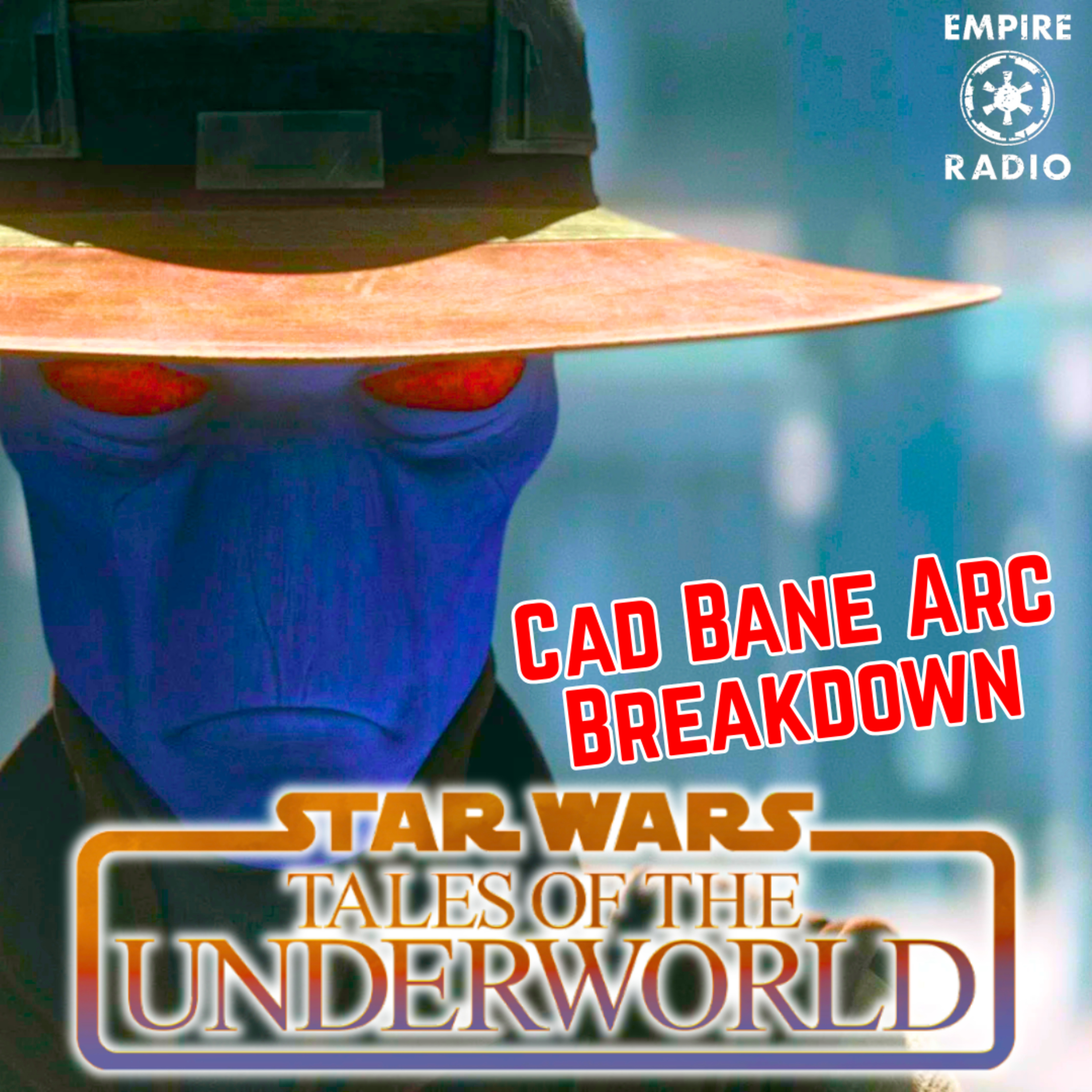 Tales of the Underworld: Cad Bane Arc (Podcast Ep. #319) episode artwork