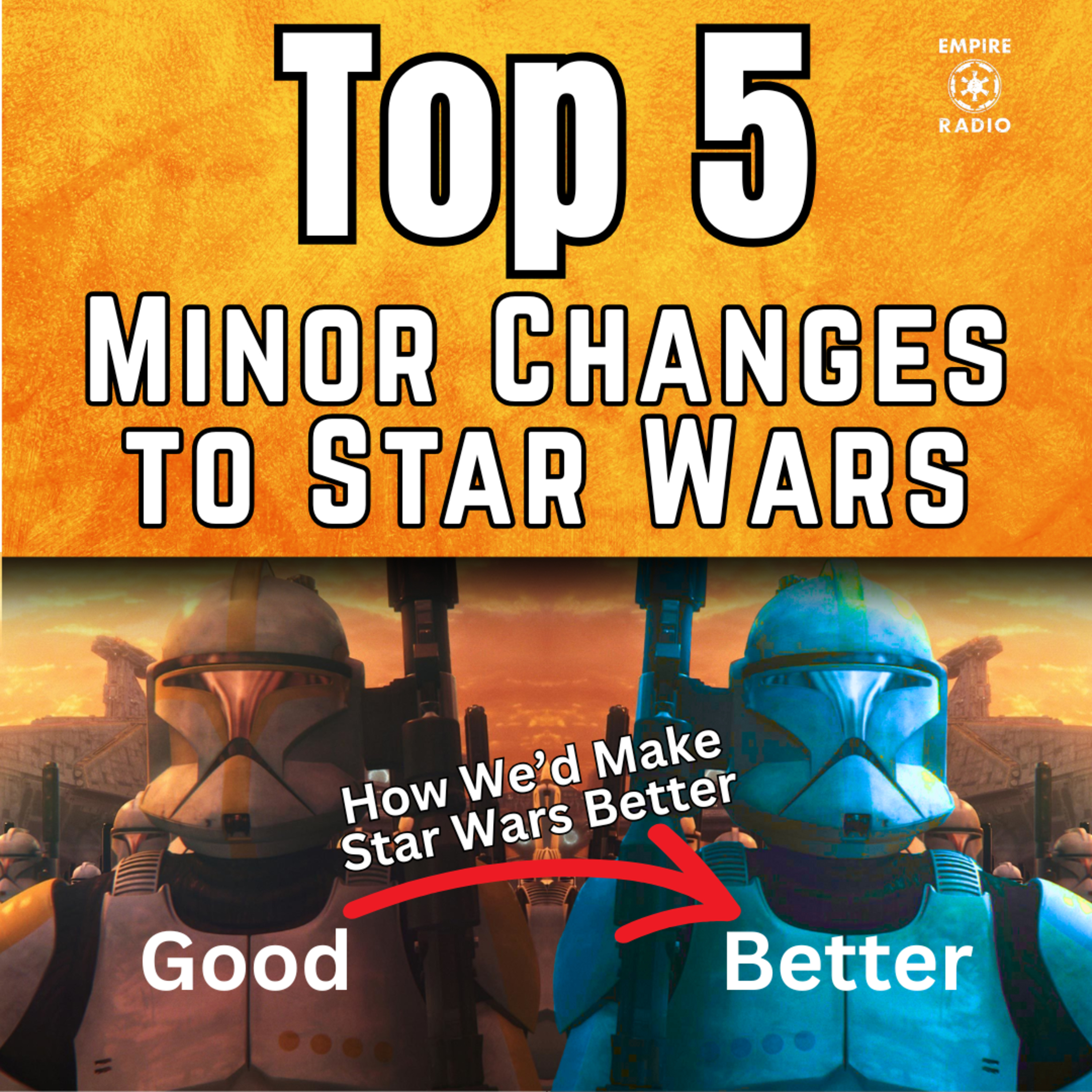 TOP 5 Minor Changes to Star Wars (Podcast Ep. #320) episode artwork