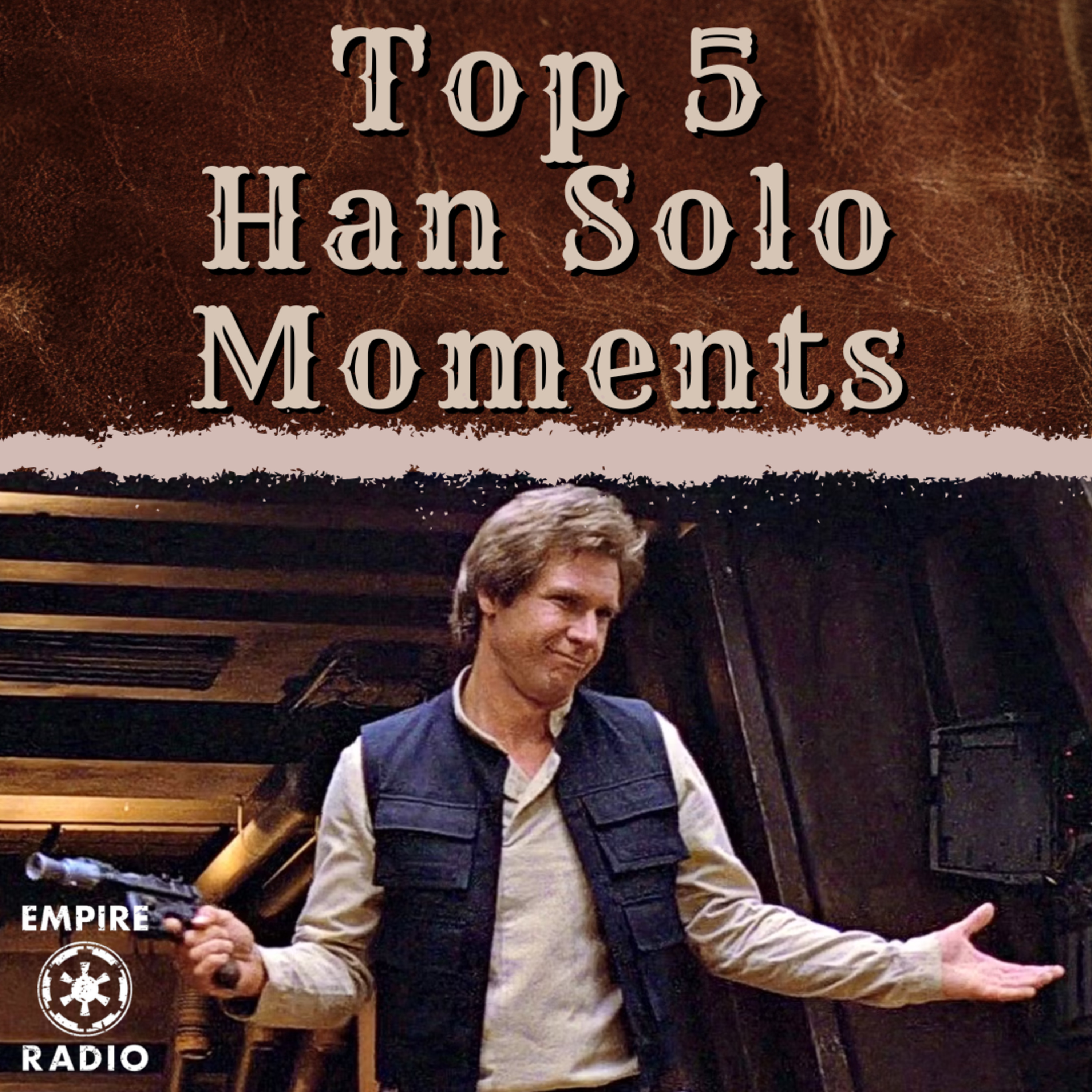 TOP 5 Han Solo Moments (Podcast Ep. #332) episode artwork
