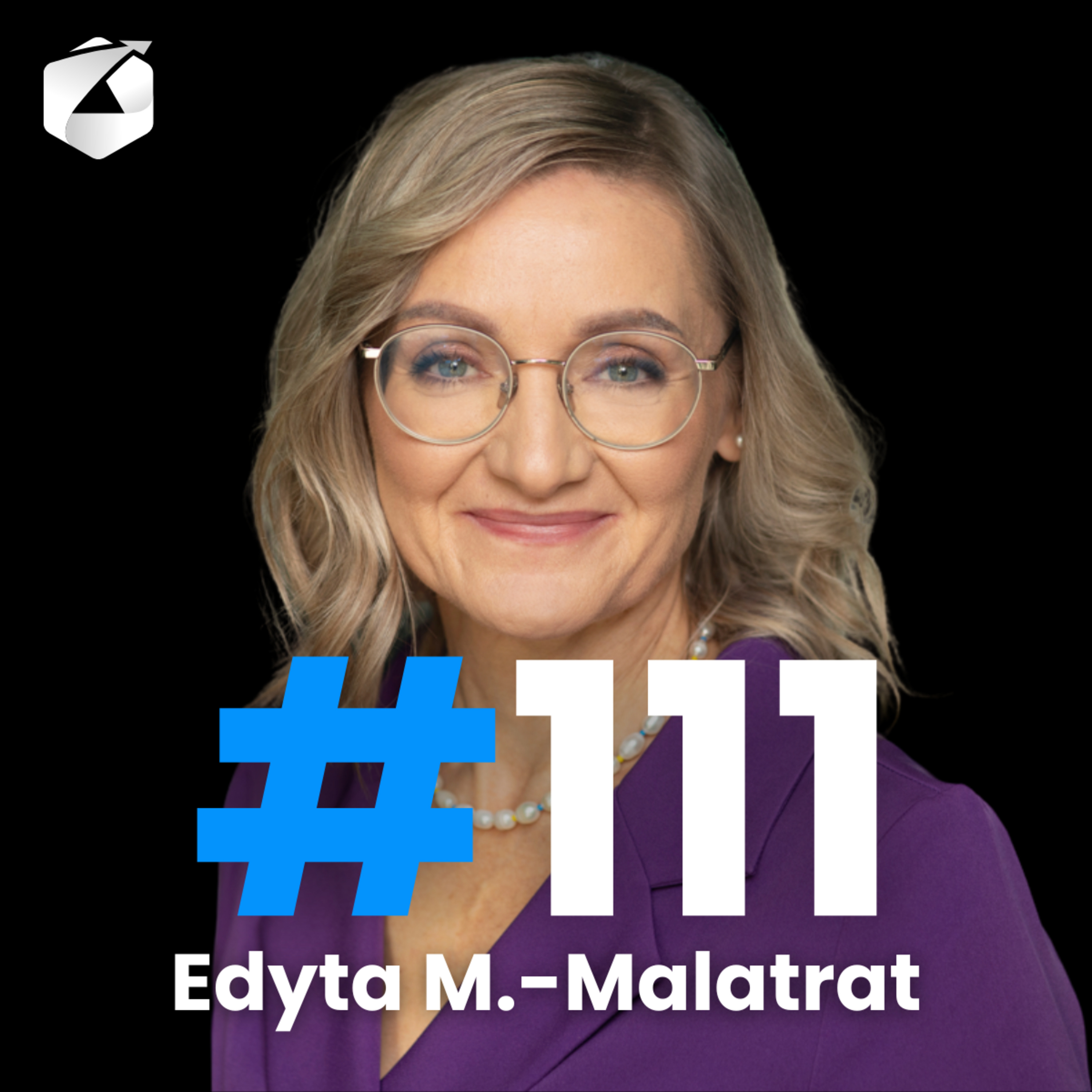 111 - CYFRYZACJA w BIZNESIE – Tempo cyfryzacji w Polsce: Jak plasujemy się w UE? | Edyta Malesza-Malatrat episode artwork