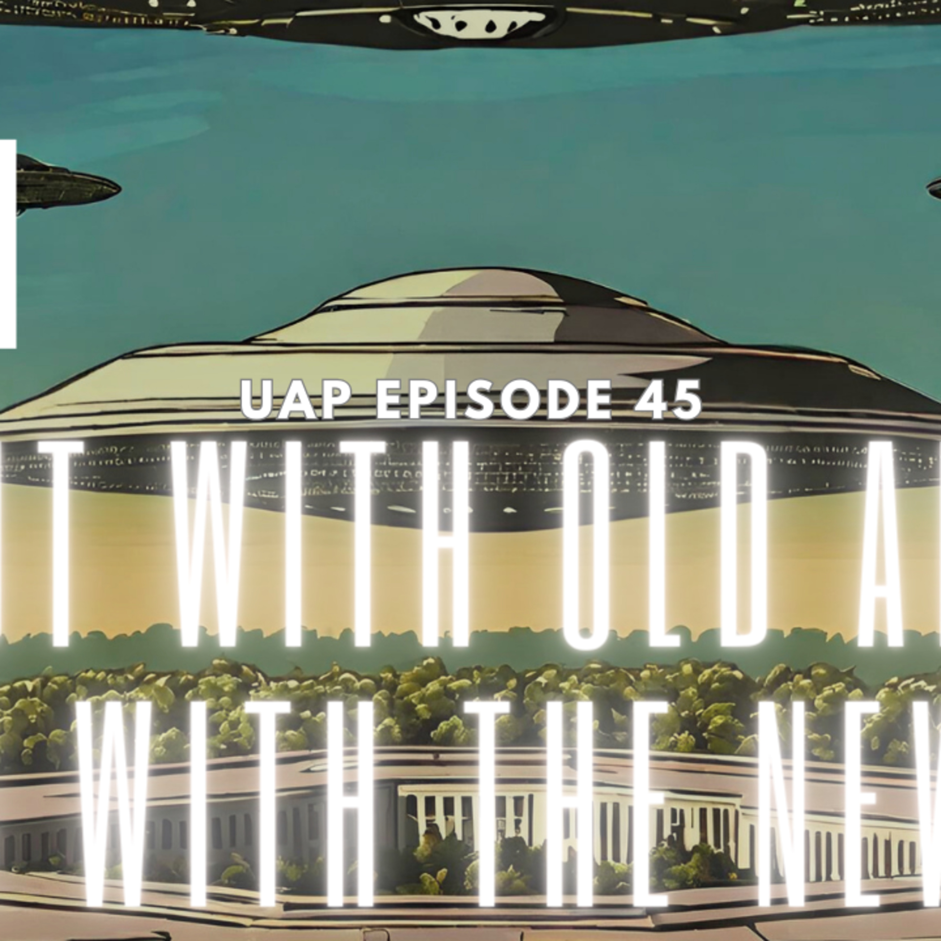 Uncovering Anomalies Podcast (UAP) - Episode 45 - Out with Old and In With The New? episode artwork