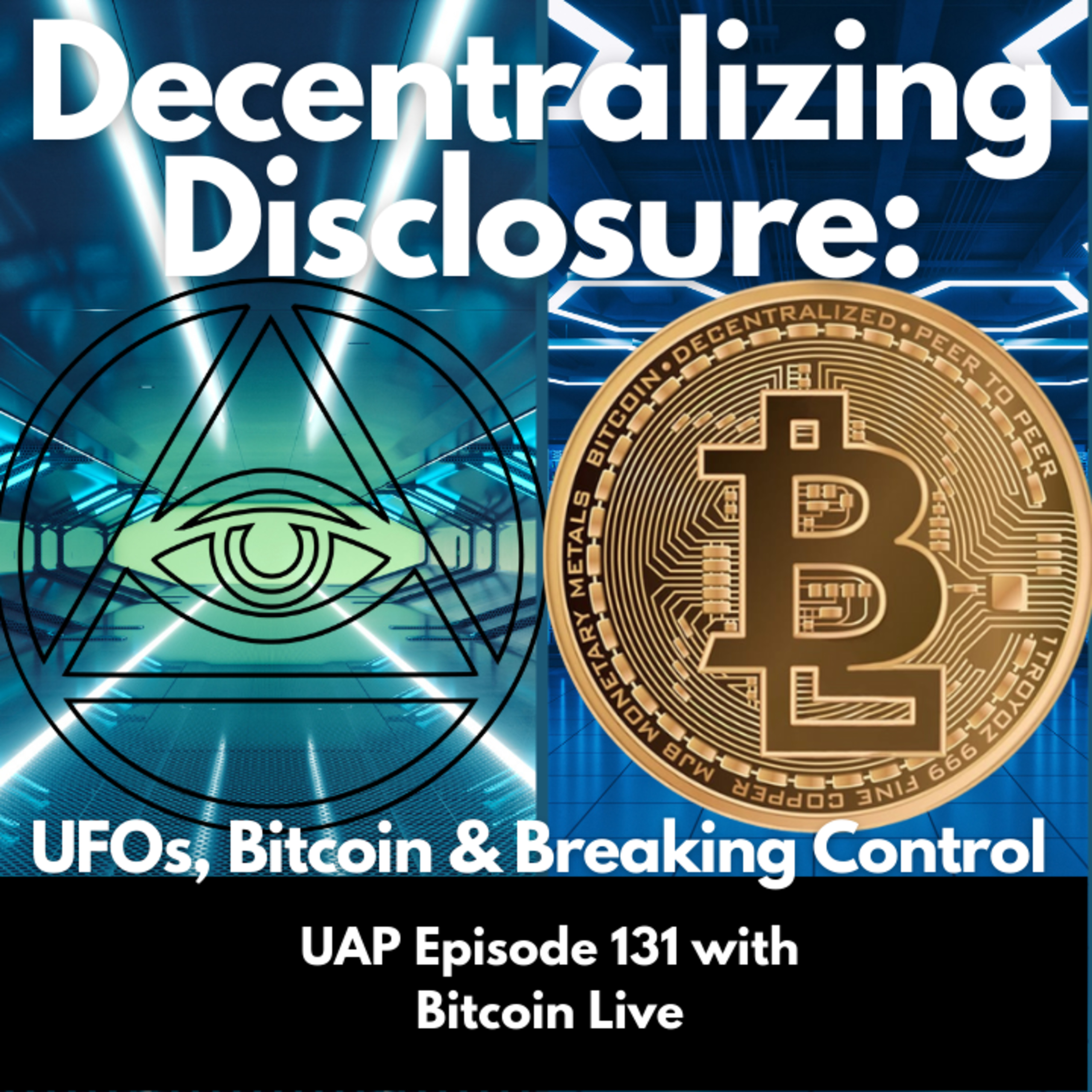 Episode 131 - Decentralizing Disclosure with Bitcoin Live | Uncovering Anomalies Podcast (UAP) episode artwork