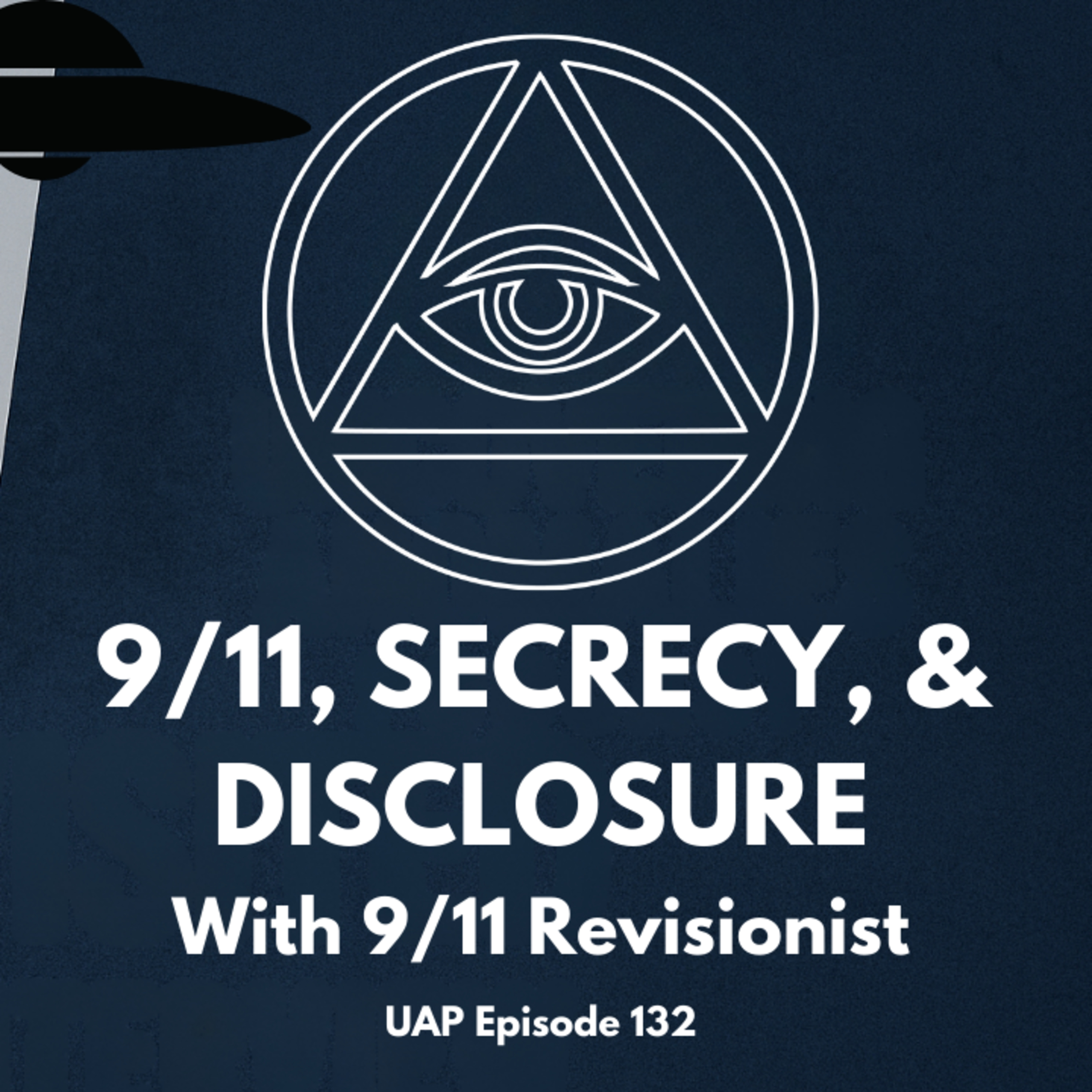 Uncovering Anomalies Podcast (UAP) - Episode 132 - 9/11, Secrecy, and Disclosure episode artwork