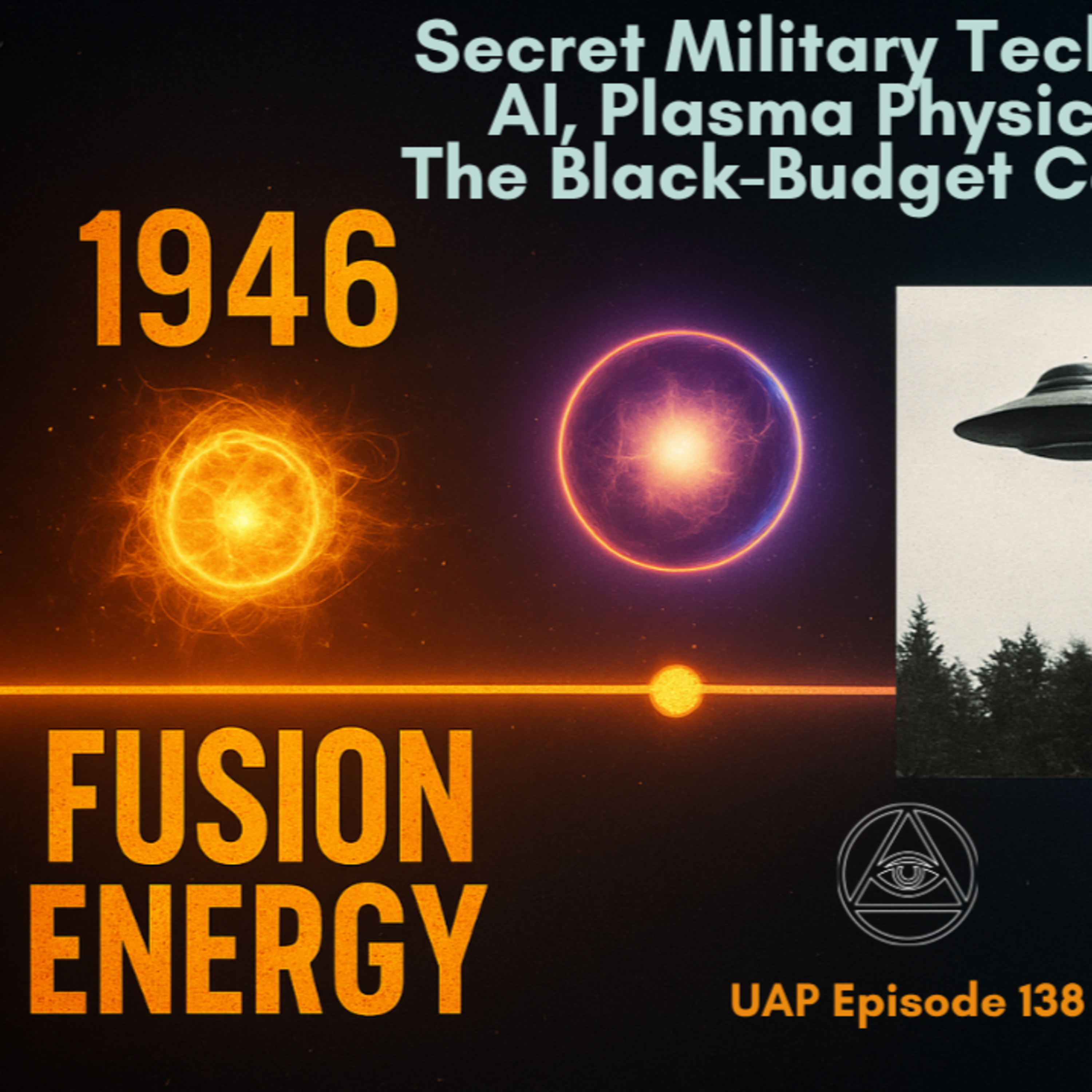 Uncovering Anomalies Podcast (UAP) - Episode 138 - Secret Military Technology: AI, Plasma Physics, and The Black-Budget Continuum episode artwork
