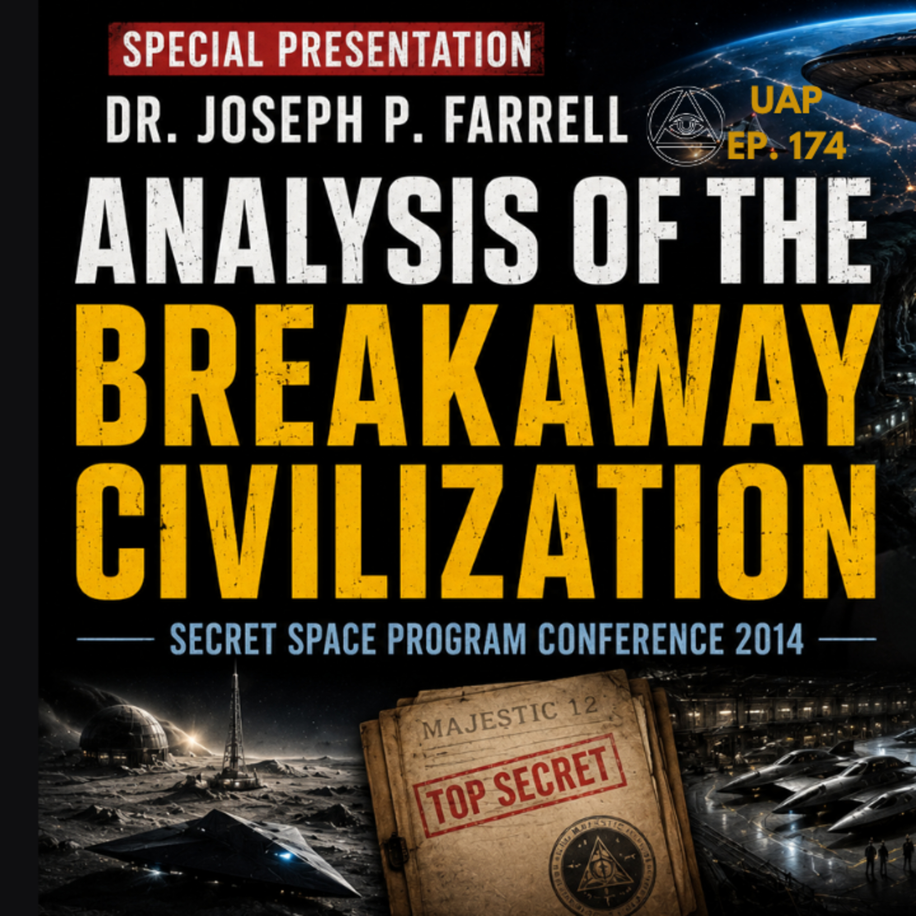 Episode 173 - Analysis of the Breakaway Civilization by Dr. Joseph P. Farrell | Uncovering Anomalies Podcast (UAP) episode artwork