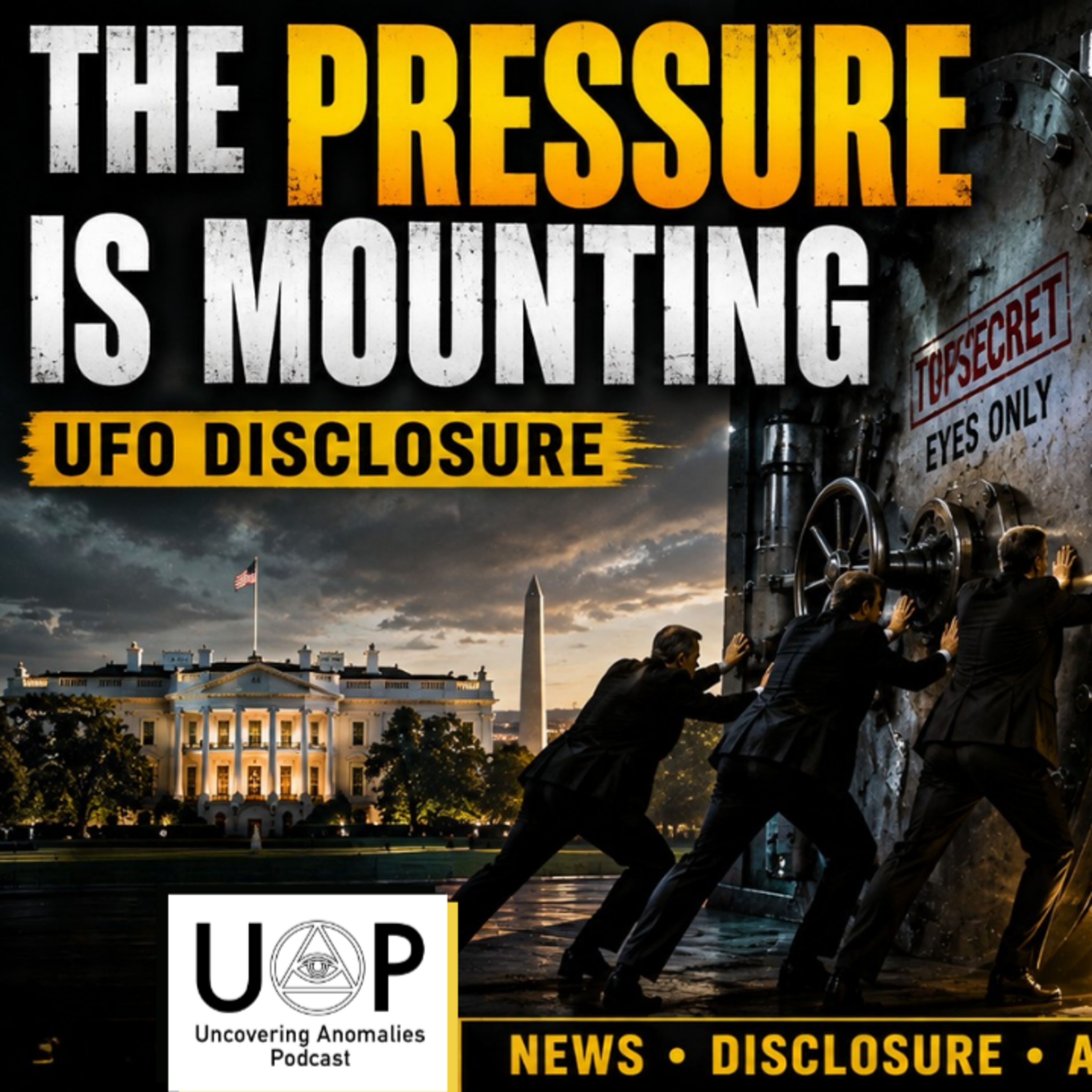 Episode 176: The Pressure for UFO Disclosure is Mounting | Uncovering Anomalies Podcast (UAP) episode artwork