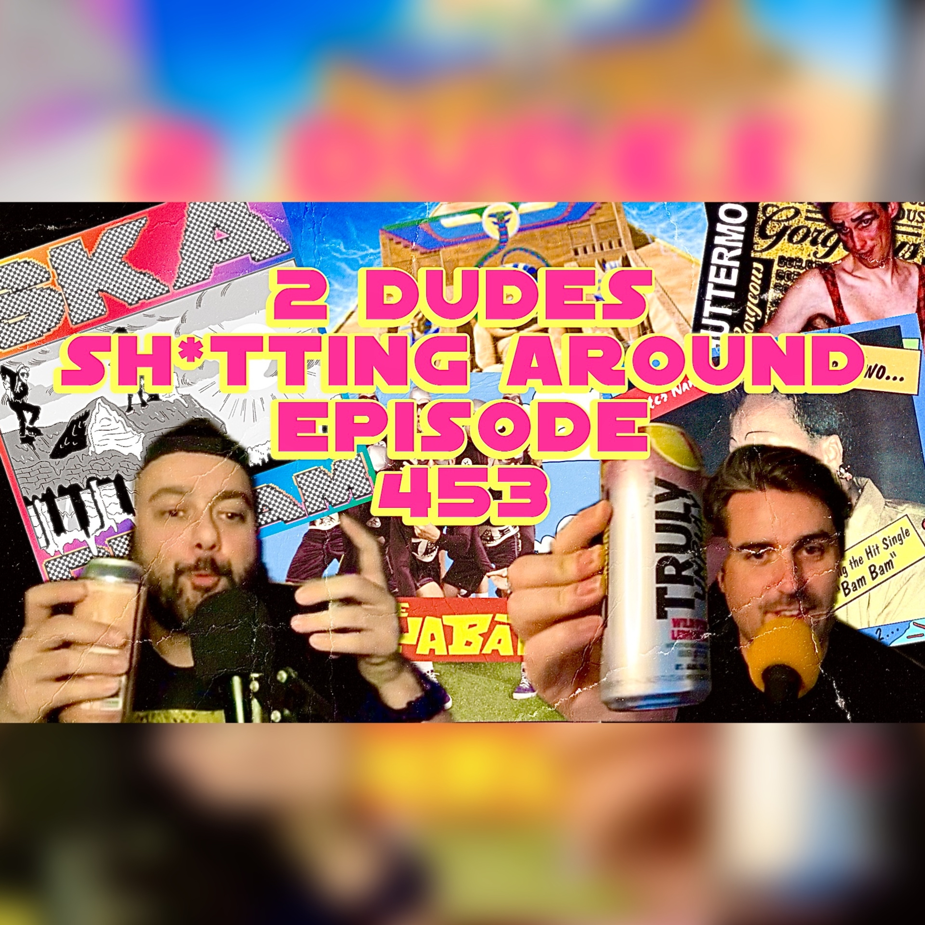 2 Dudes Sh*tting Around: Episode 453 episode artwork