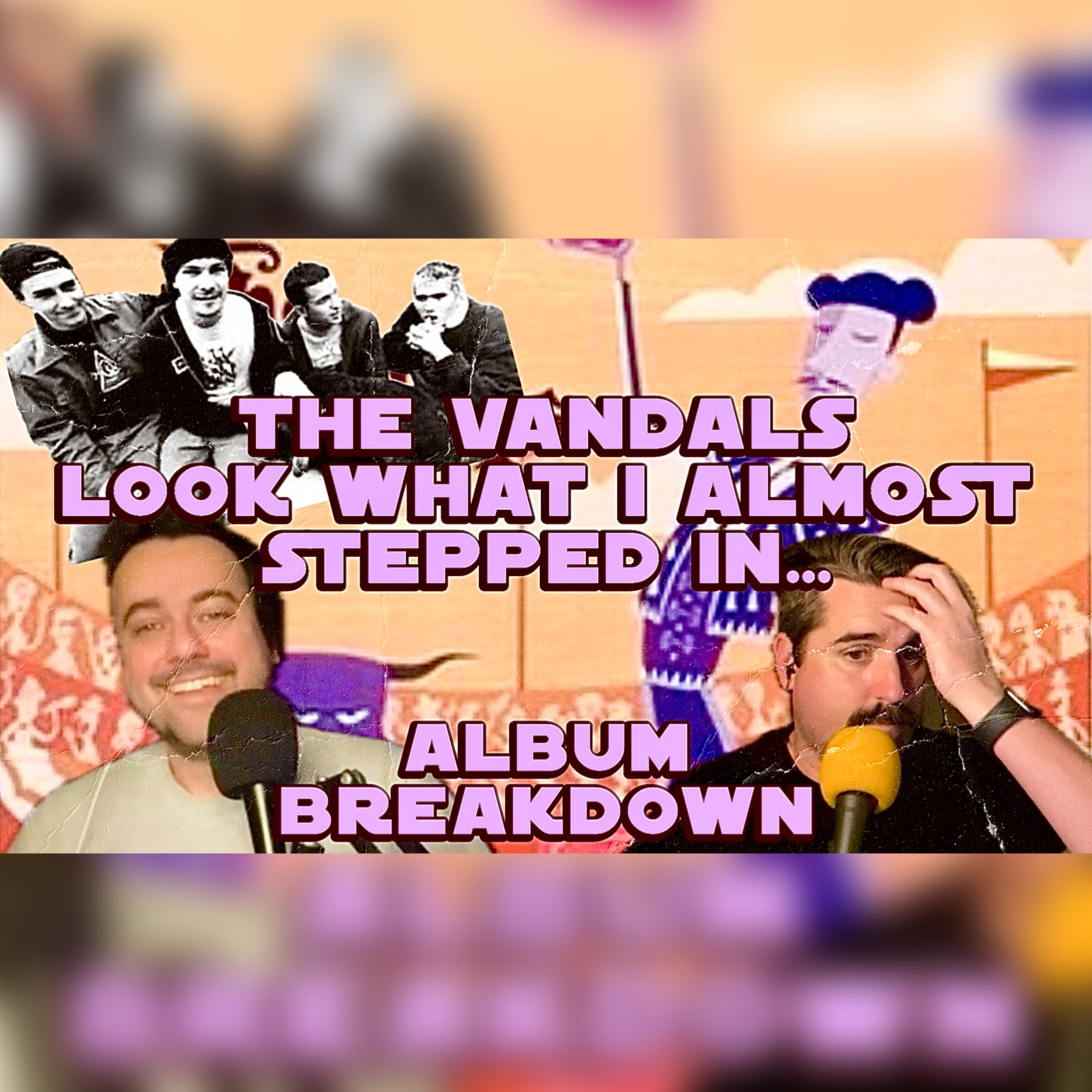 The Vandals Look What I Almost Stepped In... Album Breakdown episode artwork