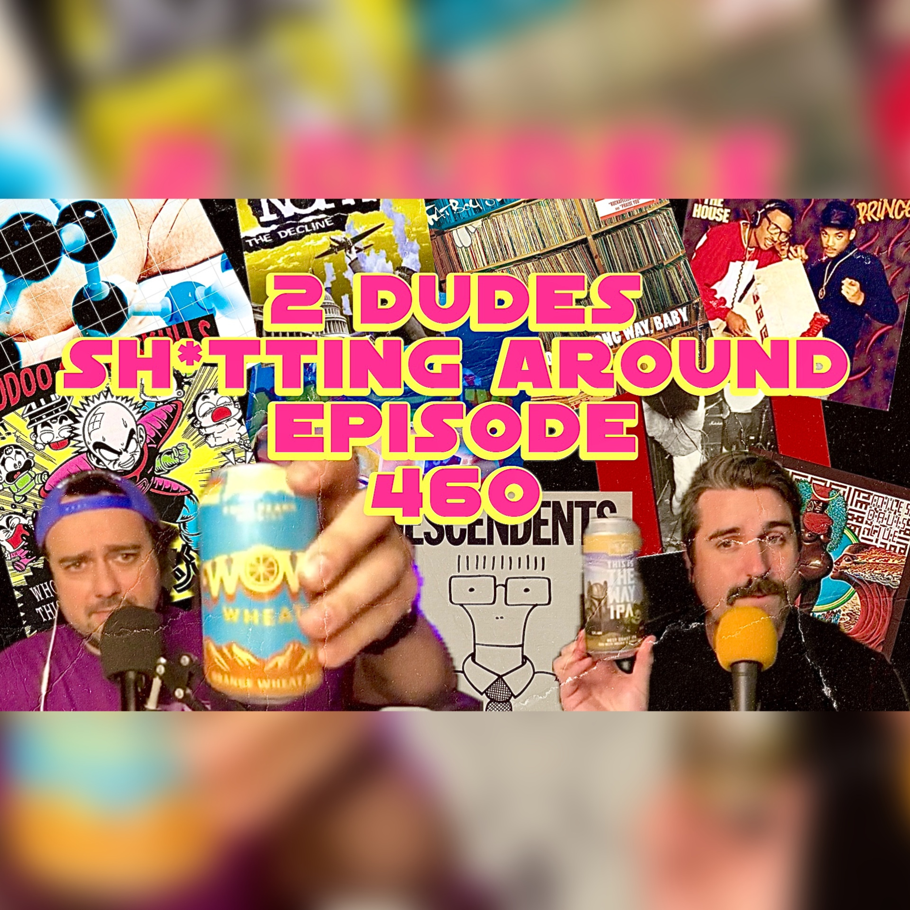 2 Dudes Sh*tting Around: Episode 460 episode artwork