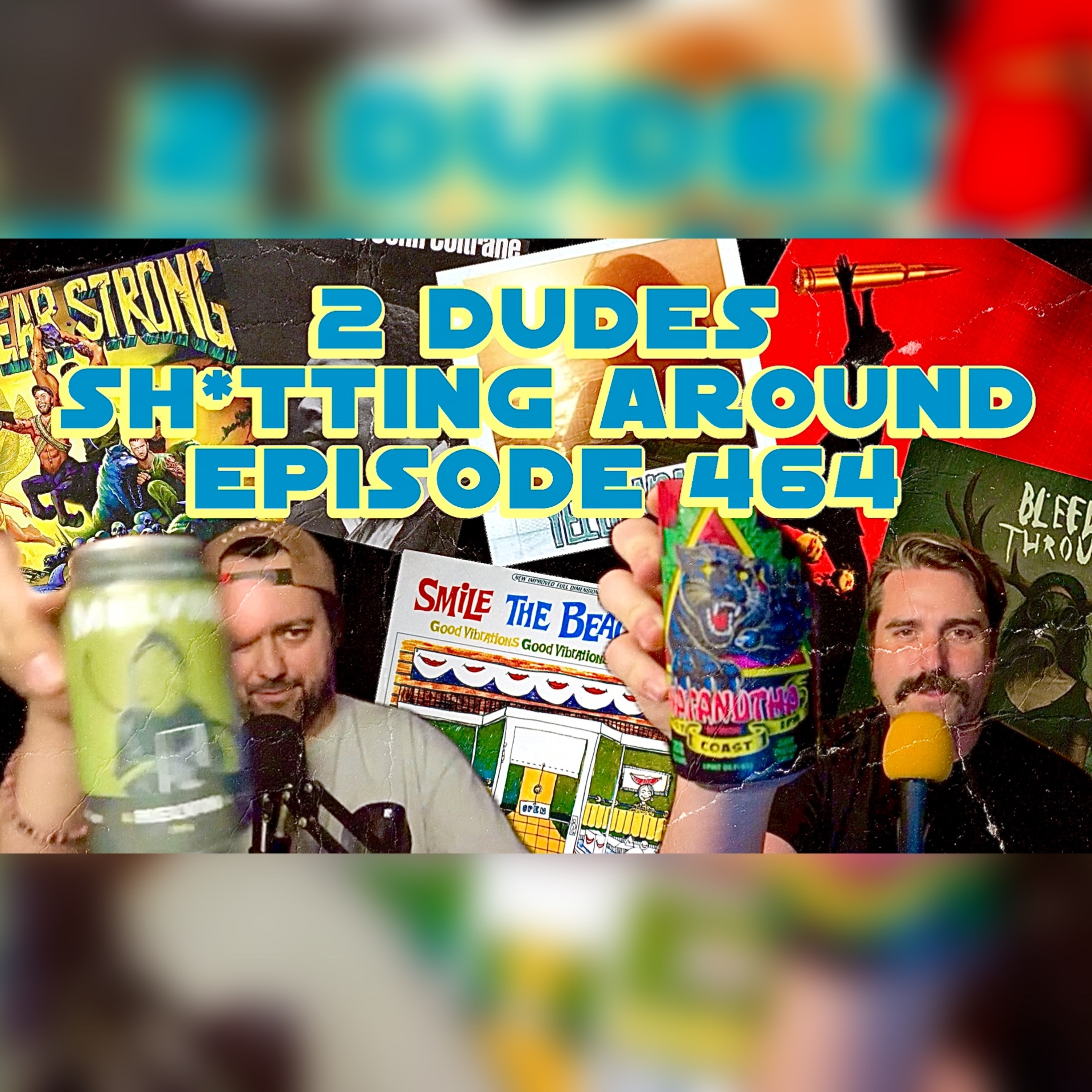 2 Dudes Sh*tting Around: Episode 464 episode artwork