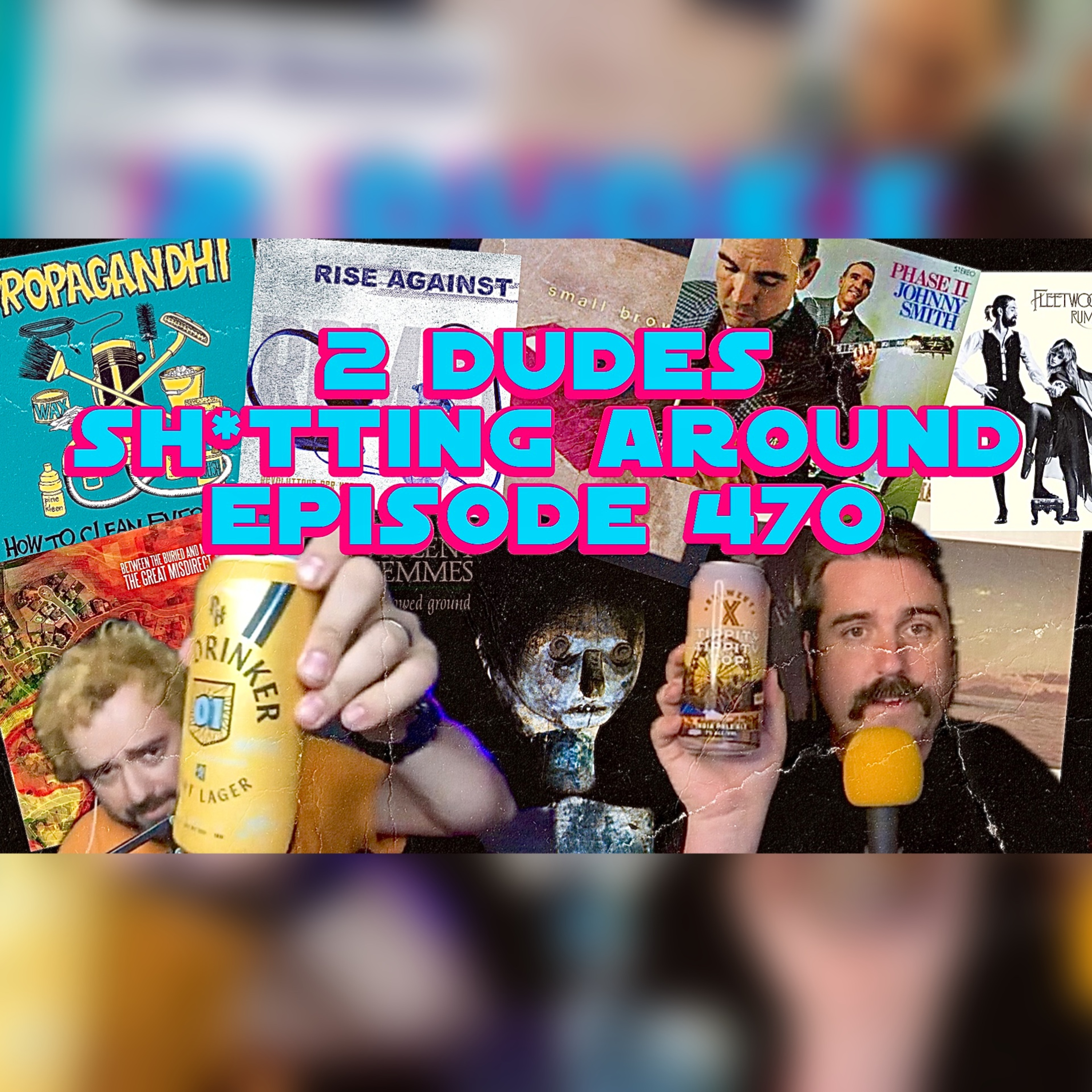 2 Dudes Sh*tting Around: Episode 470 episode artwork