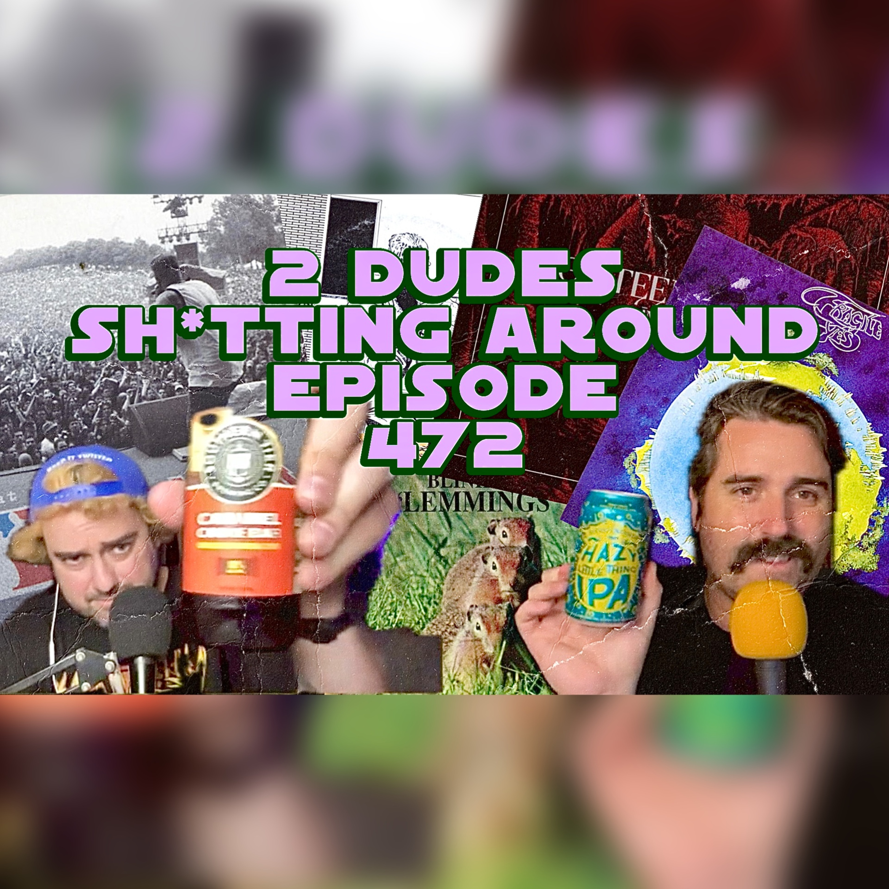 2 Dudes Sh*tting Around: Episode 472 episode artwork